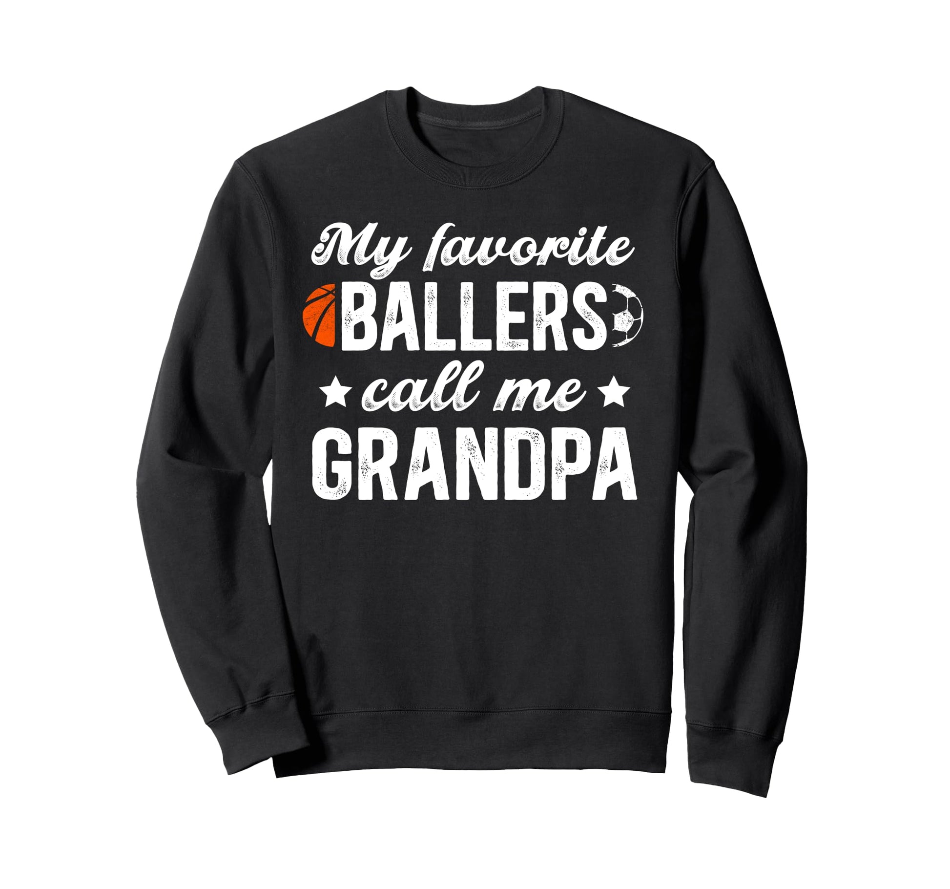 Favorite Ballers Call Me Grandpa Sweatshirt - Casual Everyday Wear Unisex - T-Shirt, Sweatshirt, Hoodie
