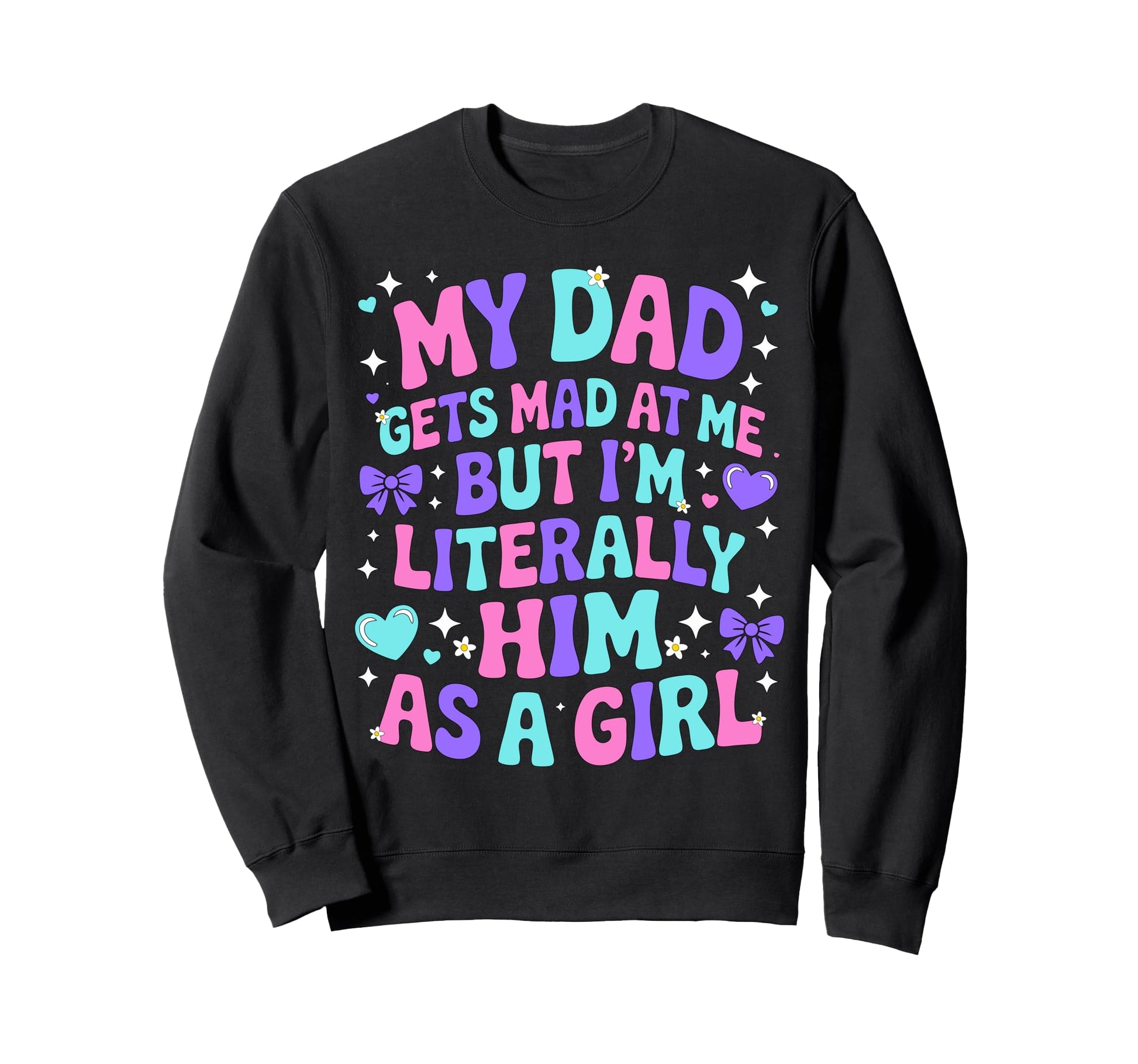 My Dad Gets Mad Me But Im Sweatshirt - Minimalist Print Men Women - T-Shirt, Sweatshirt, Hoodie