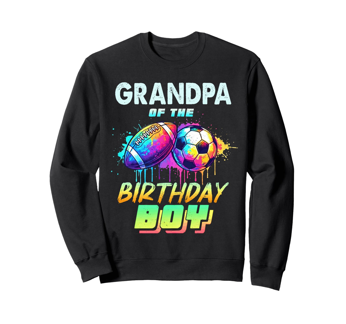 Grandpa Birthday Football Soccer Sweatshirt - Custom Art Print Men Women - T-Shirt, Sweatshirt, Hoodie