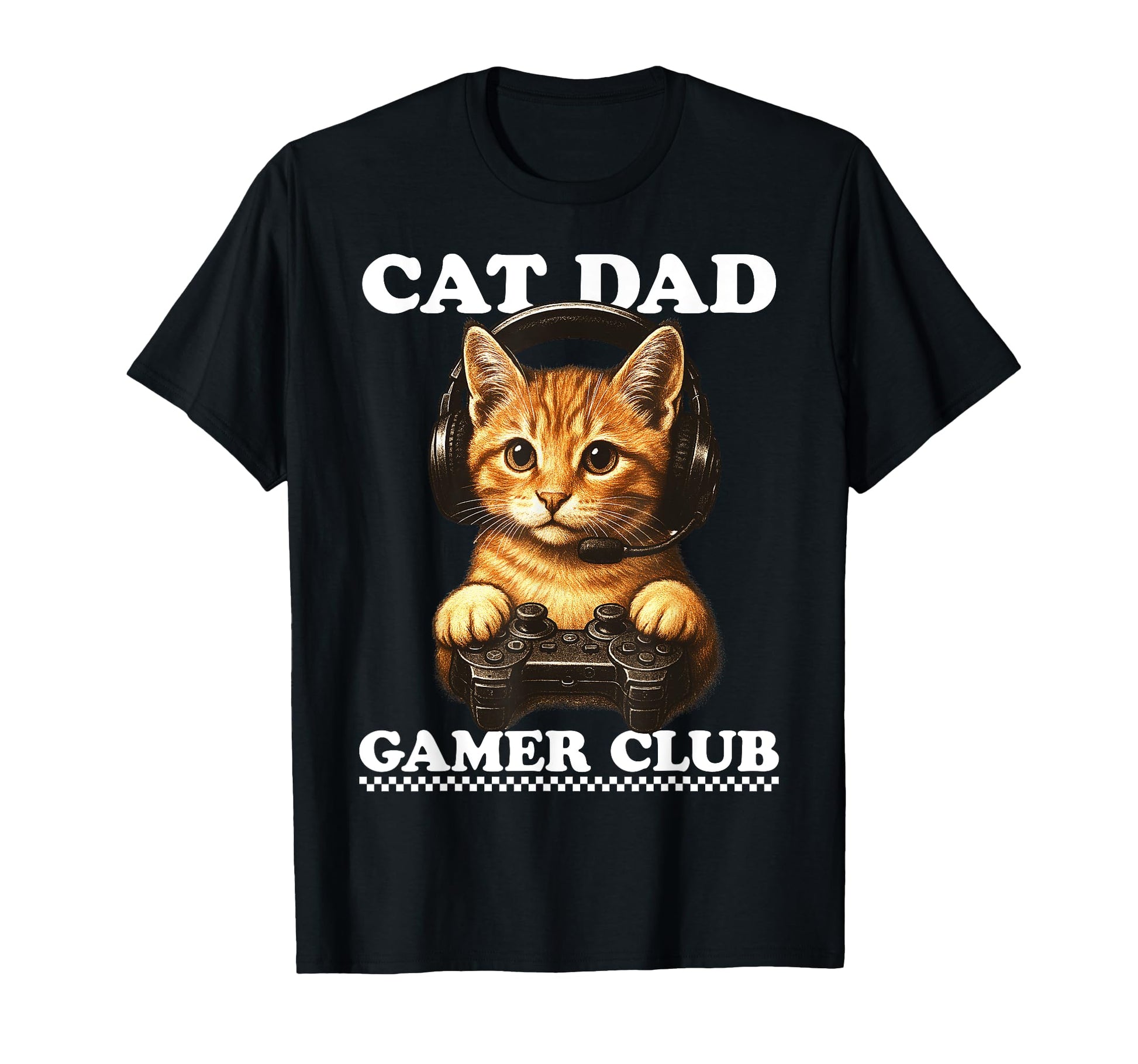 Cat Dad Gamer Club Video Games Gaming T-Shirt - Novelty Apparel for Adults - T-Shirt, Sweatshirt, Hoodie