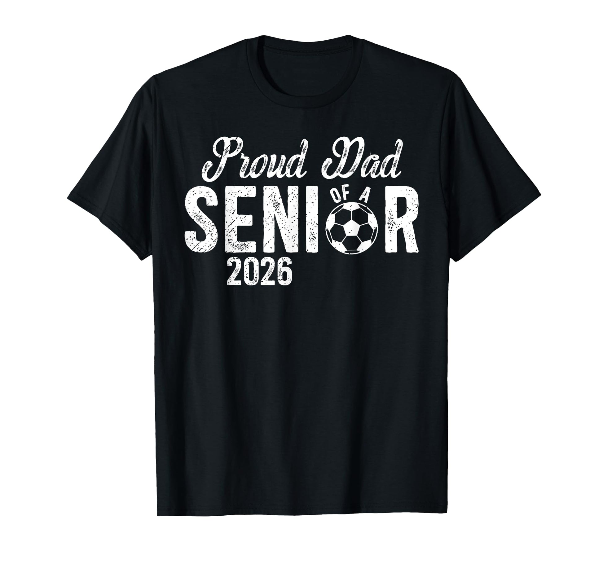 Proud Dad Soccer Senior Dad 2026 T-Shirt - Streetwear Style Unisex - T-Shirt, Sweatshirt, Hoodie
