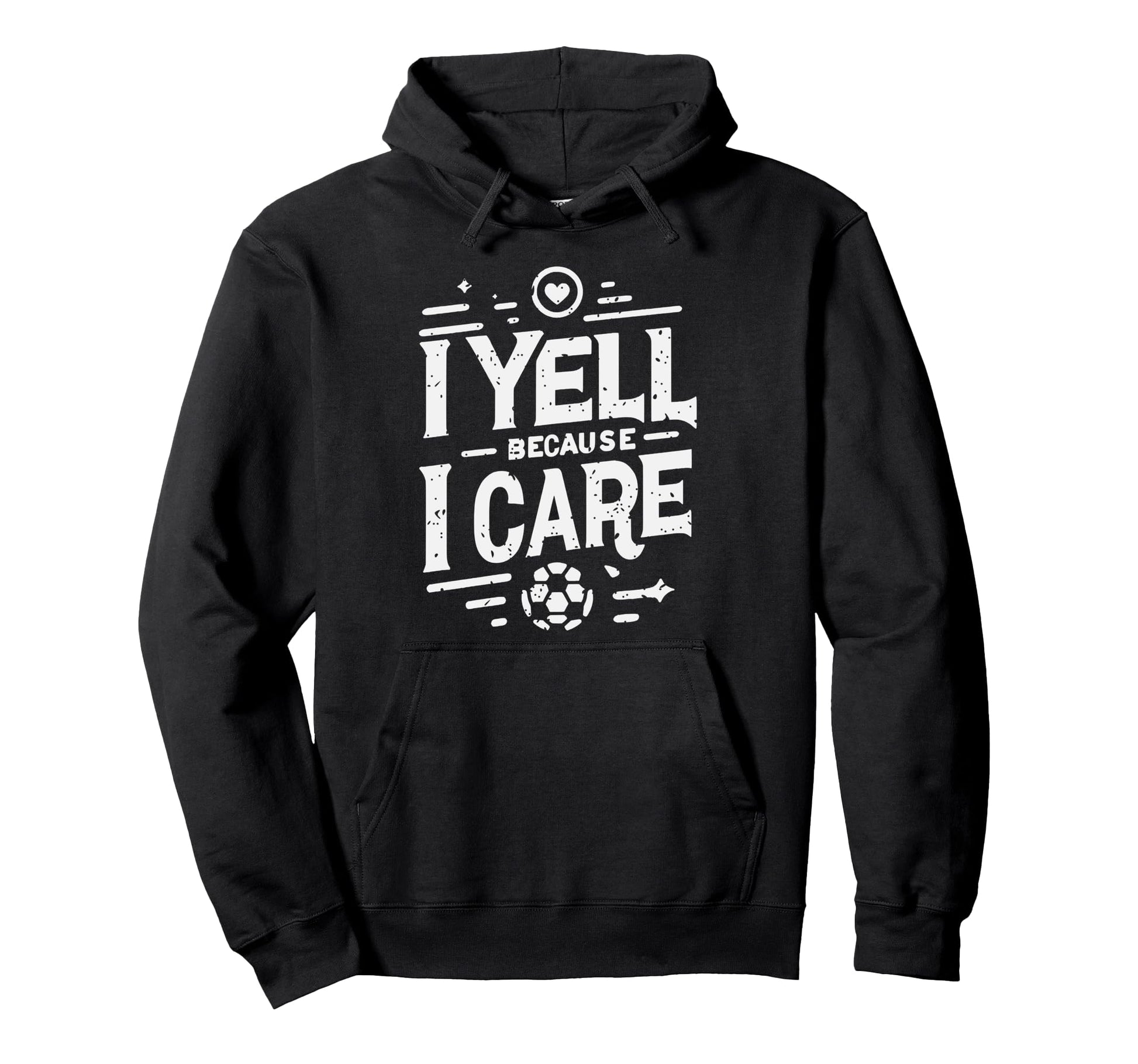 I Yell Because I Care Soccer Dads Hoodie - Custom Art Print for Adults - T-Shirt, Sweatshirt, Hoodie