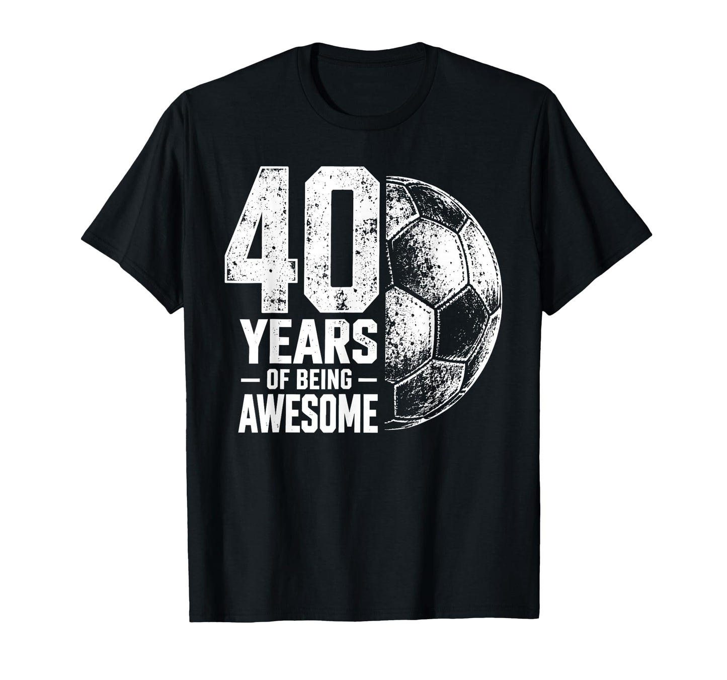 40 Years Being Awesome Soccer 40Th T-Shirt - Novelty Apparel Men Women - T-Shirt, Sweatshirt, Hoodie