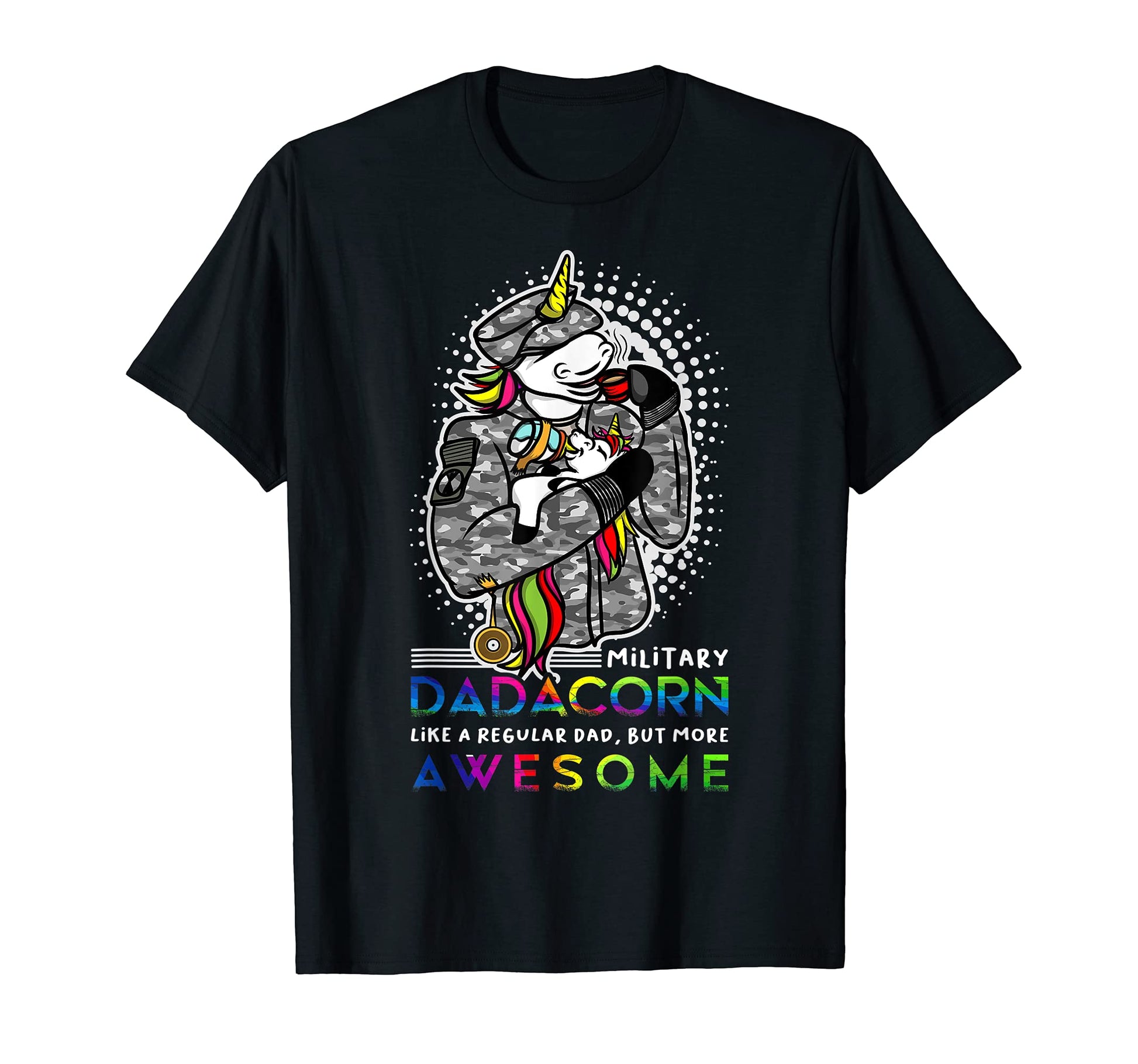 Military Dadacorn Like Regular Dad But T-Shirt - Trendy Graphic Men Women - T-Shirt, Sweatshirt, Hoodie