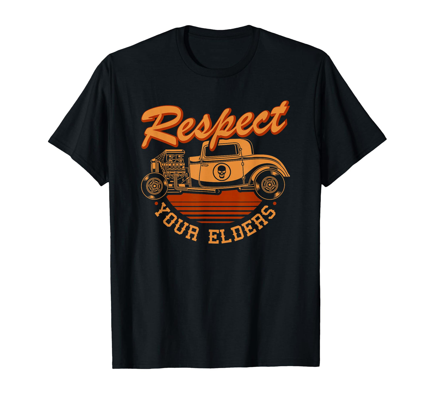 Hot Rod Rusty Car Respect Your T-Shirt - Fun Novelty Design Men Women - T-Shirt, Sweatshirt, Hoodie