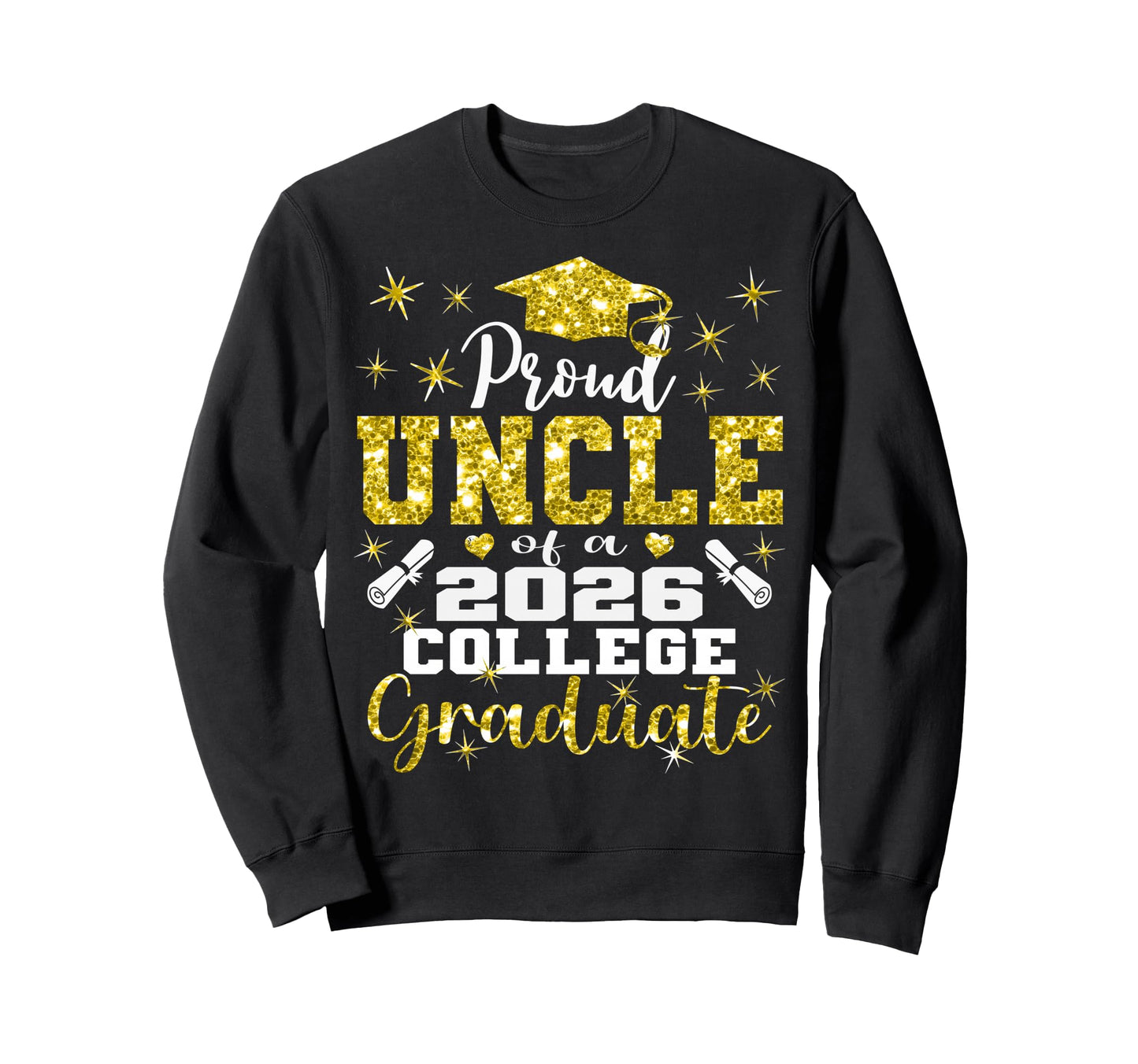 Proud Uncle 2026 College Graduate Sweatshirt - Streetwear Style Men Women - T-Shirt, Sweatshirt, Hoodie