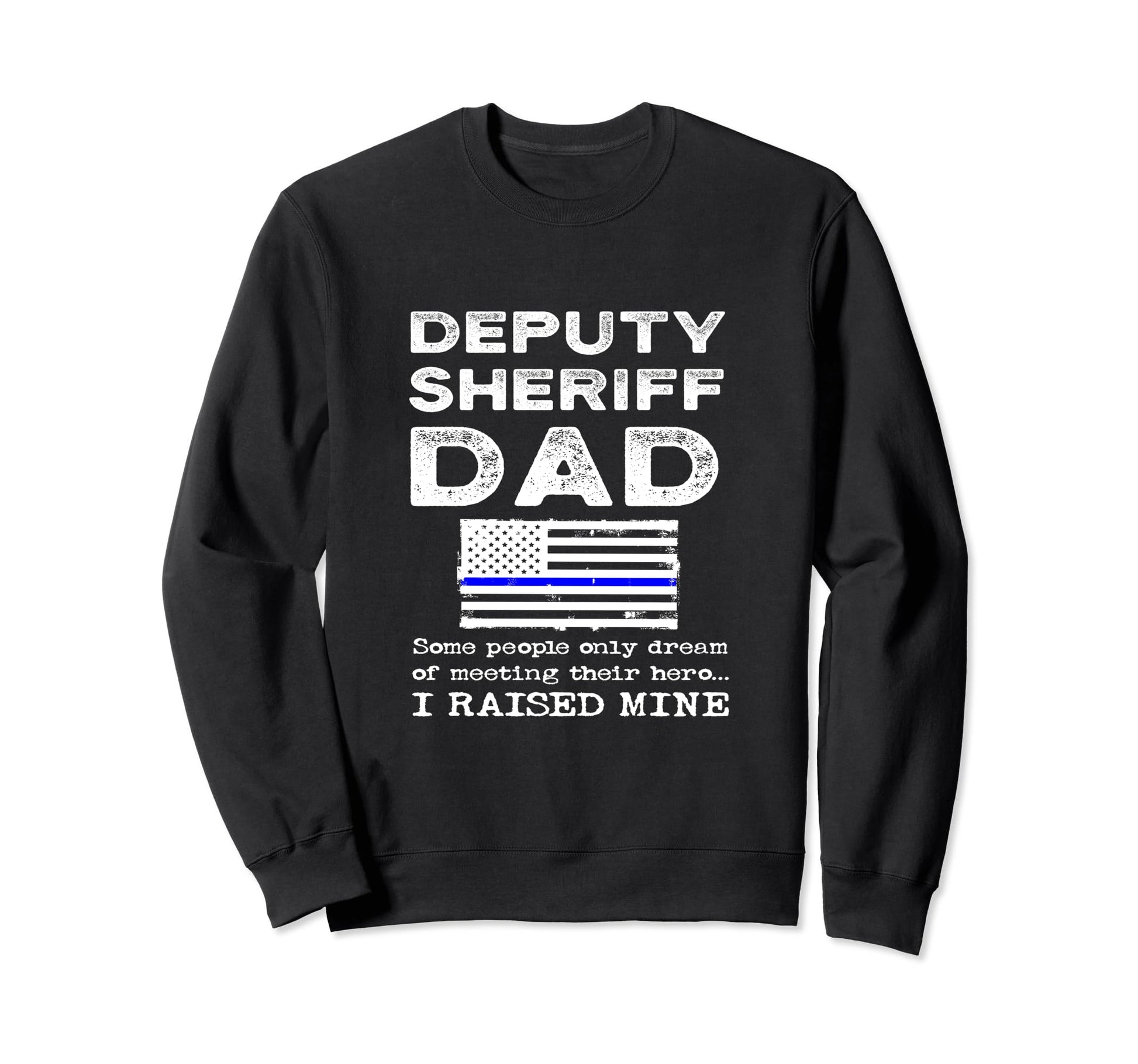 Proud Deputy Sheriff Dad Son Sweatshirt - Fun Novelty Design Unisex - T-Shirt, Sweatshirt, Hoodie