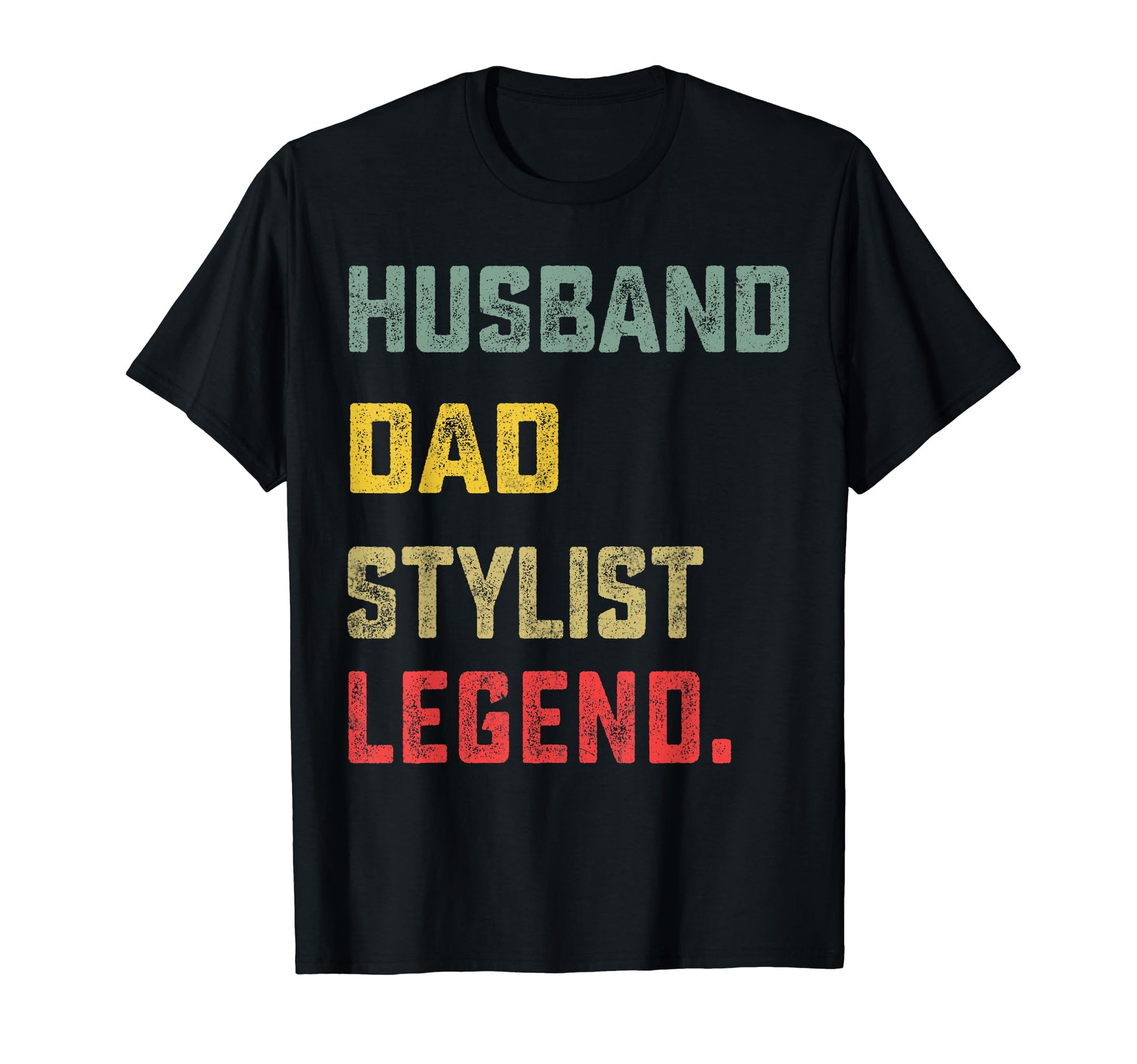 Husband Dad Stylist Legend T-Shirt - Casual Everyday Wear Men Women - T-Shirt, Sweatshirt, Hoodie