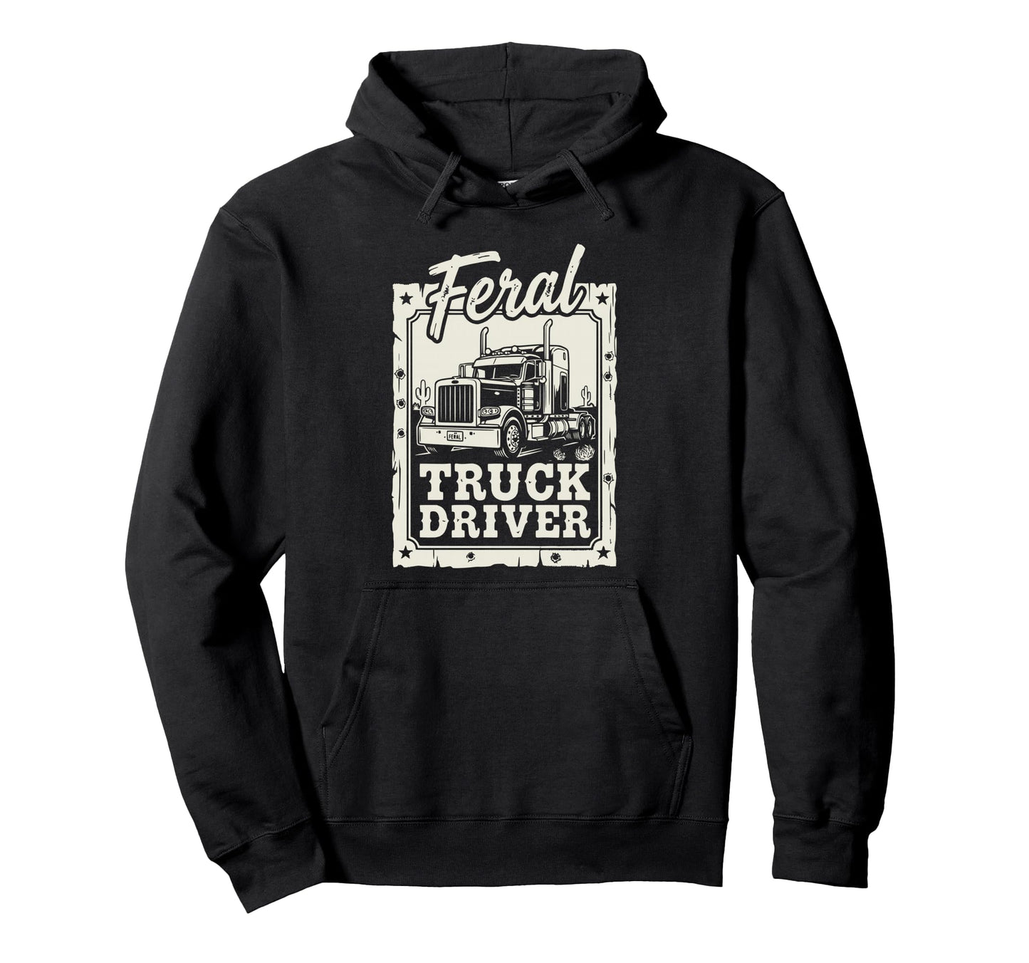 Feral Truck Driver Funny Trucker Dad Hoodie - Fun Novelty Design Men Women - T-Shirt, Sweatshirt, Hoodie