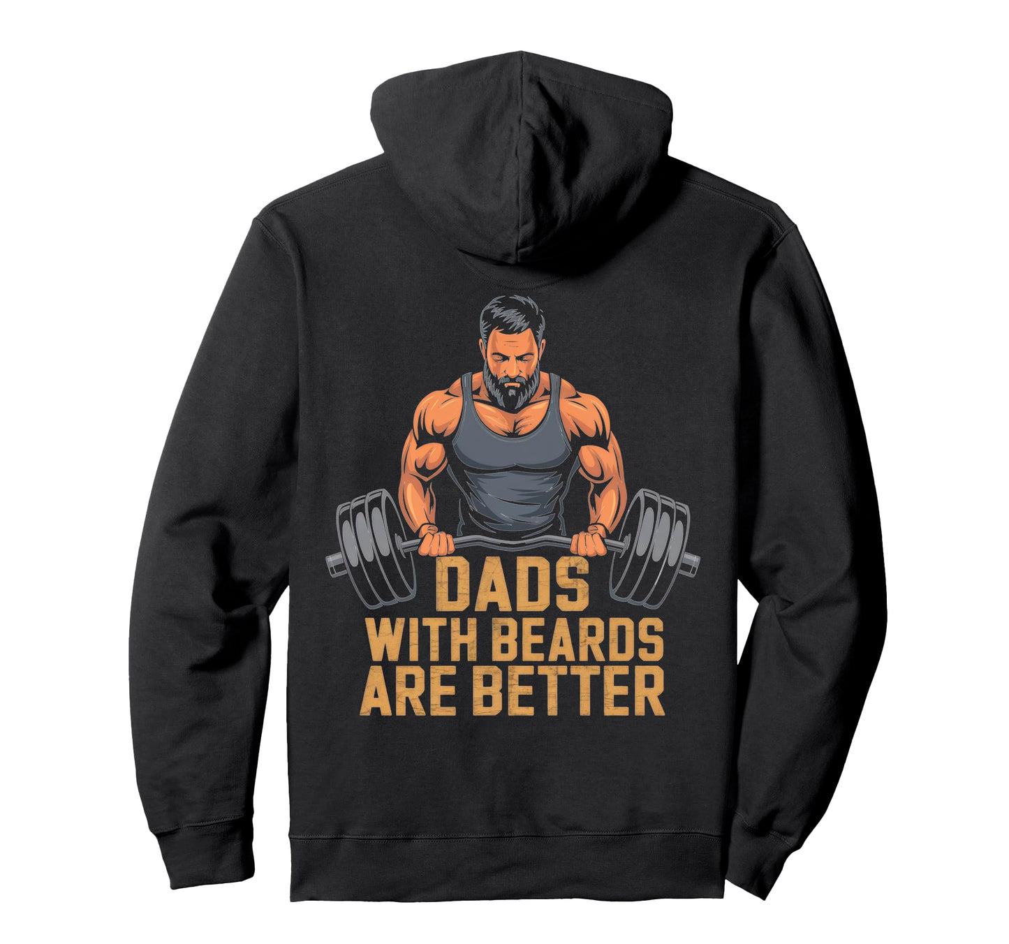 Dads Beards Are Better Motivational Hoodie - Casual Everyday Wear Unisex - T-Shirt, Sweatshirt, Hoodie