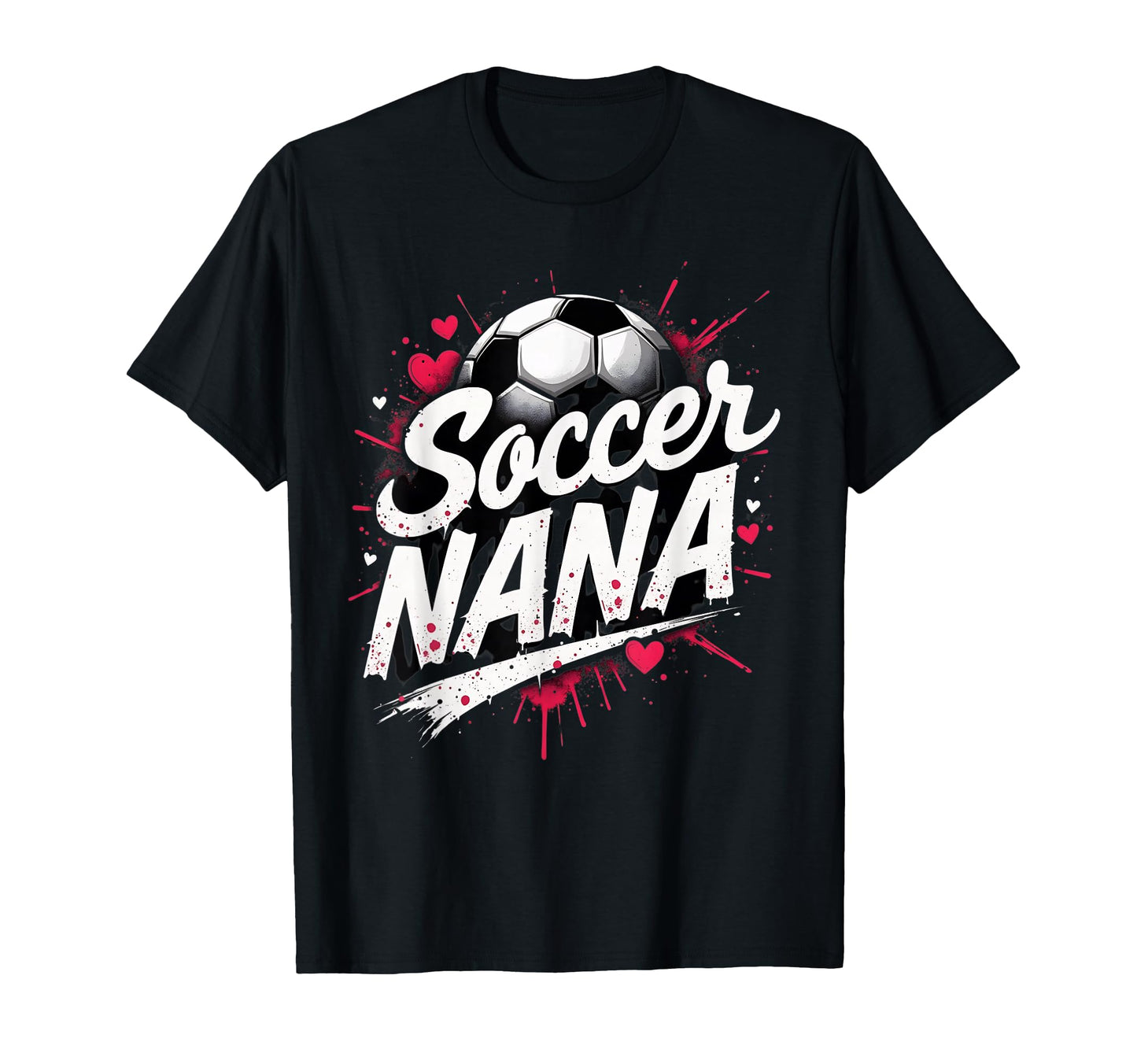 Proud Soccer Nana Funny Grandma Lover T-Shirt - Trendy Graphic Unisex - T-Shirt, Sweatshirt, Hoodie