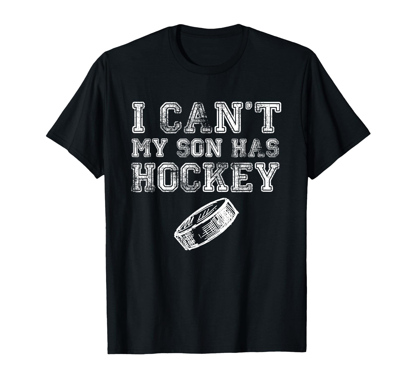 I Cant My Son Has Hockey Funny Mom Dad T-Shirt - Novelty Apparel for Adults - T-Shirt, Sweatshirt, Hoodie