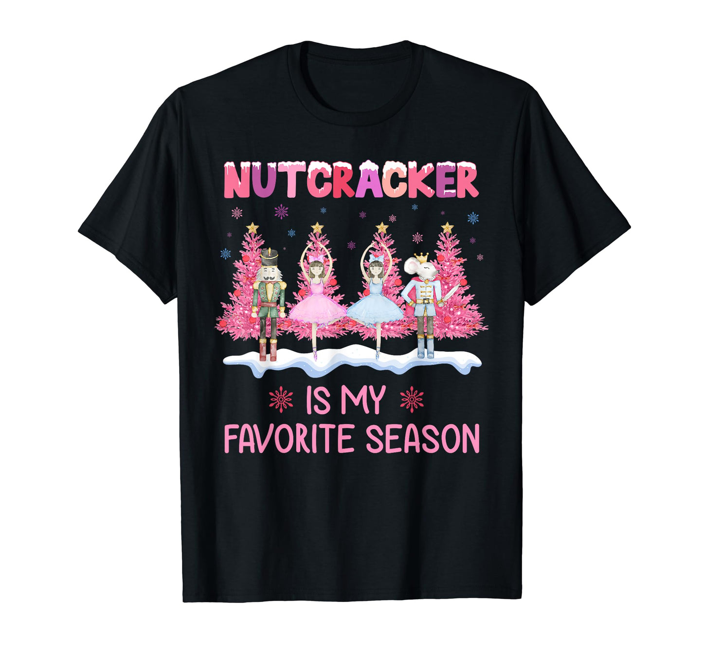 Nutcracker Is My Favorite Season T-Shirt - Novelty Apparel for Adults - T-Shirt, Sweatshirt, Hoodie