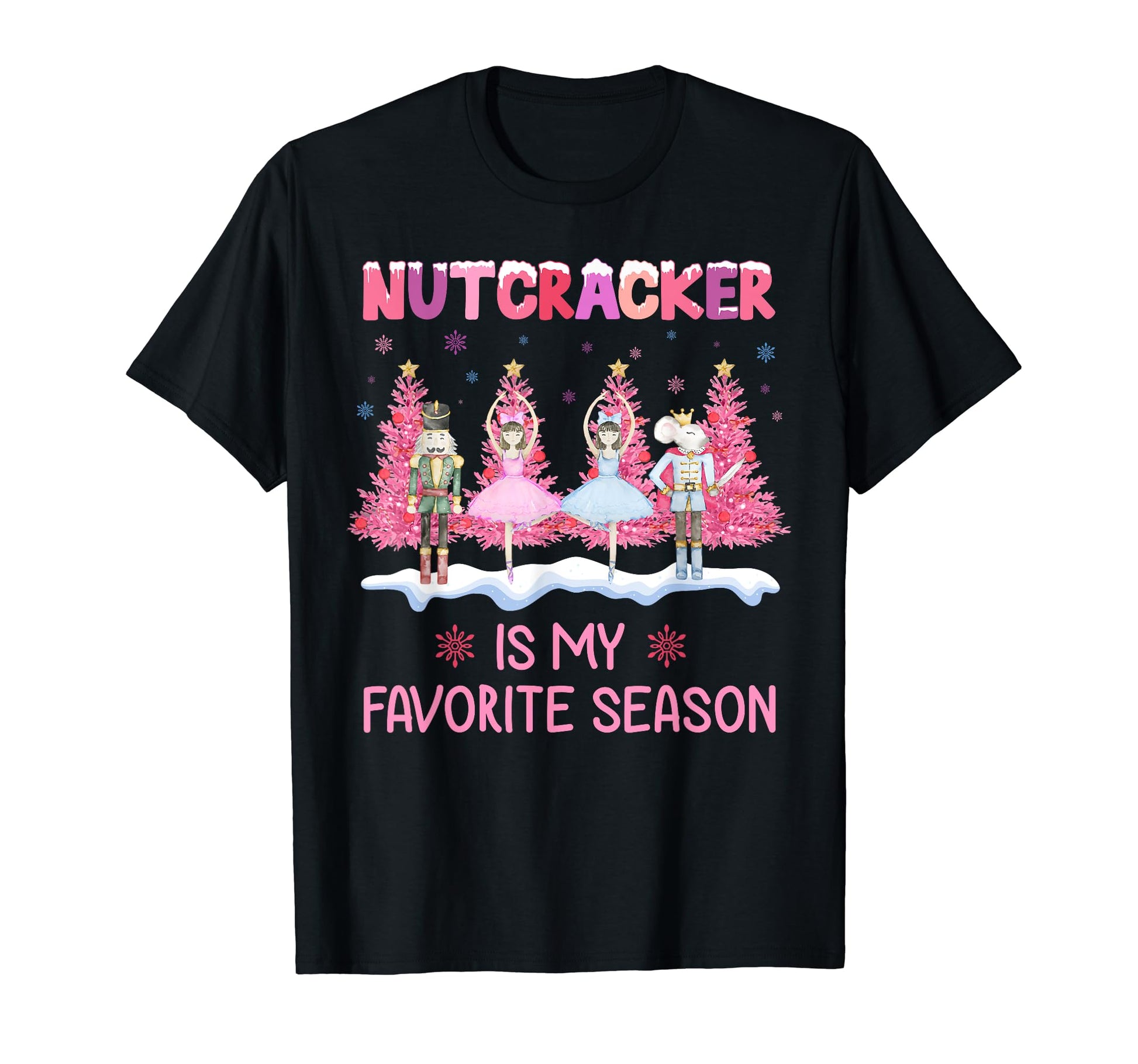 Nutcracker Is My Favorite Season T-Shirt - Novelty Apparel for Adults - T-Shirt, Sweatshirt, Hoodie
