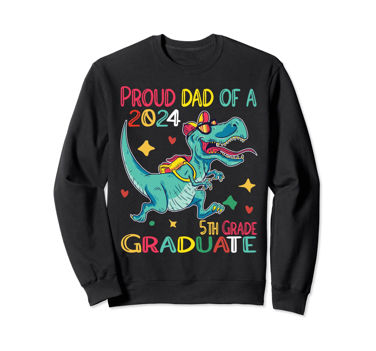 Proud Dad Class 2024 5Th Sweatshirt - Casual Everyday Wear for Adults - T-Shirt, Sweatshirt, Hoodie