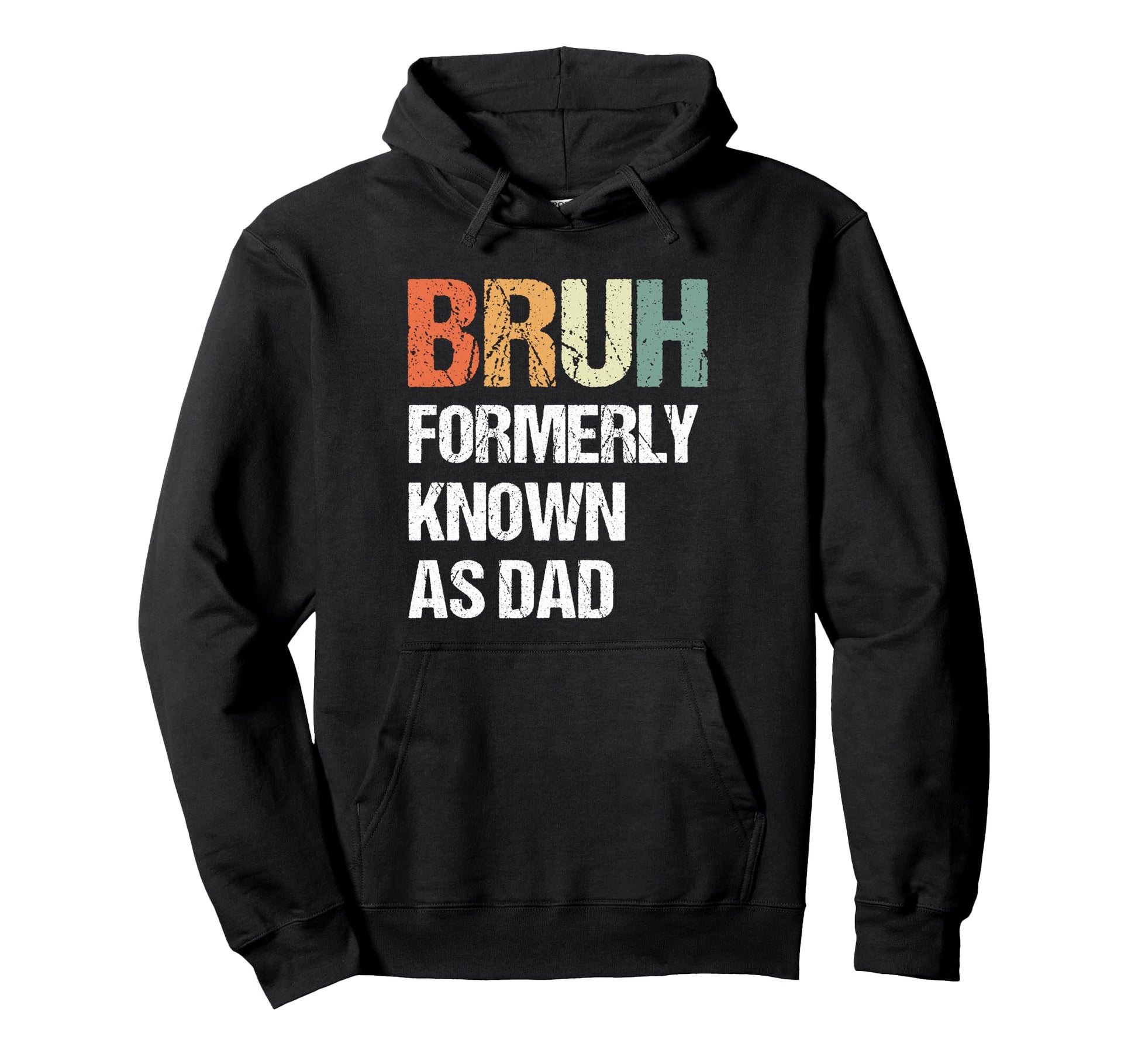 Bruh Known Formerly As Dad Dad Fathers Hoodie - Trendy Graphic Men Women - T-Shirt, Sweatshirt, Hoodie