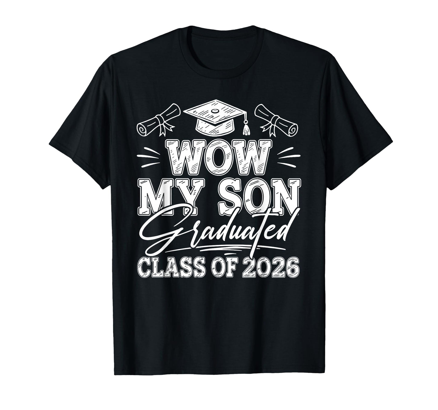Wow My Son Graduated Class 2026 Proud T-Shirt - Aesthetic Graphic Unisex - T-Shirt, Sweatshirt, Hoodie