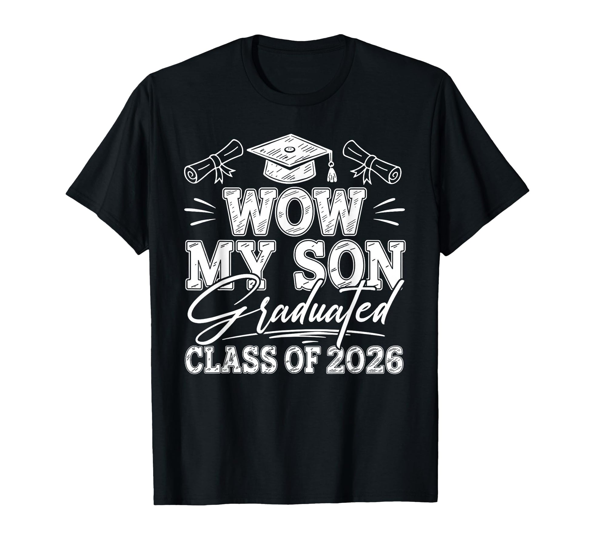 Wow My Son Graduated Class 2026 Proud T-Shirt - Aesthetic Graphic Unisex - T-Shirt, Sweatshirt, Hoodie