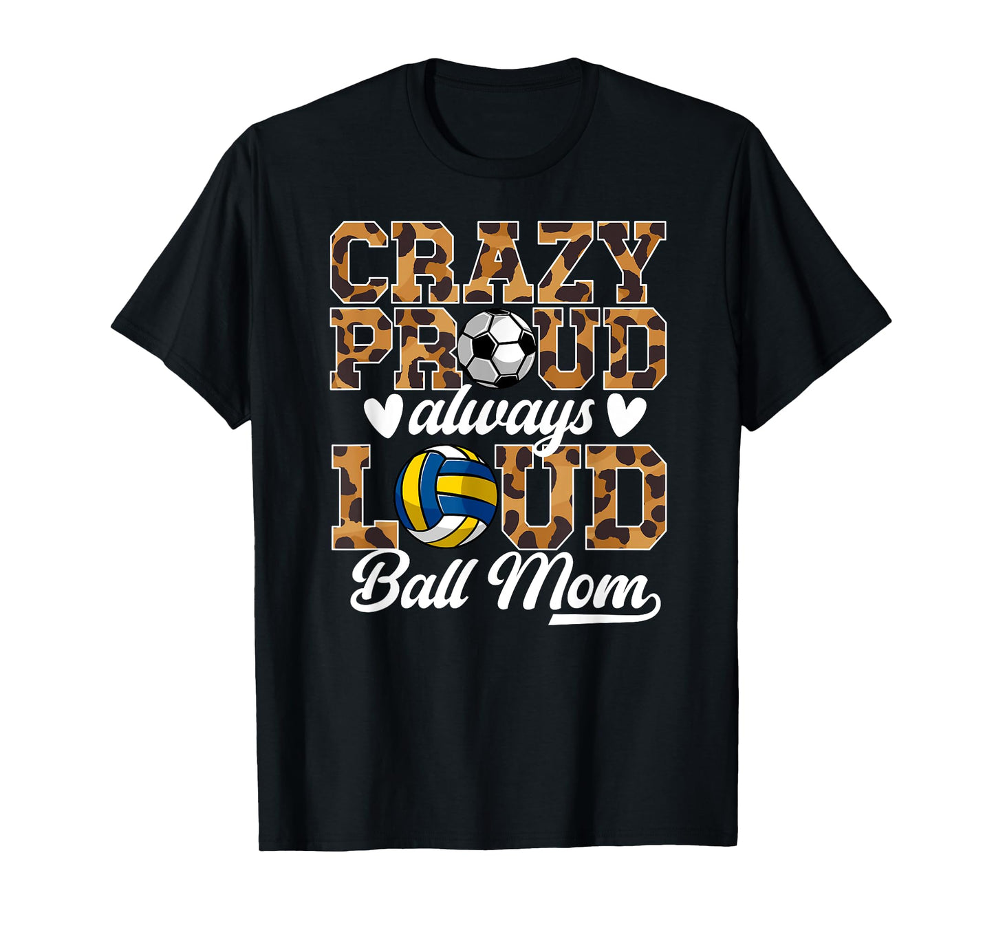 Crazy Proud Always Loud Ball Mom T-Shirt - Novelty Apparel for Adults - T-Shirt, Sweatshirt, Hoodie