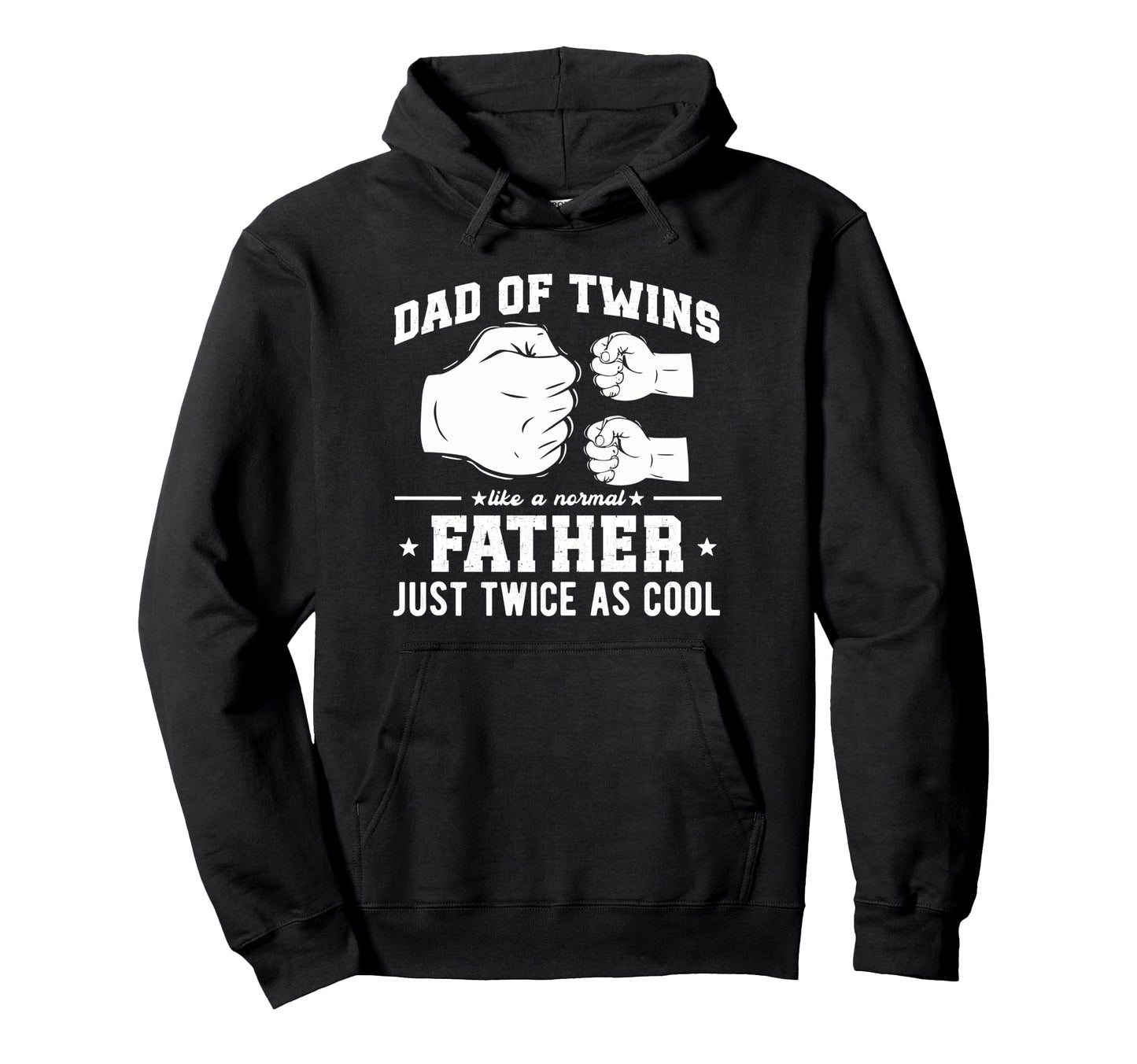 Dad Twins Like Normal Father Just Hoodie - Casual Everyday Wear for Adults - T-Shirt, Sweatshirt, Hoodie