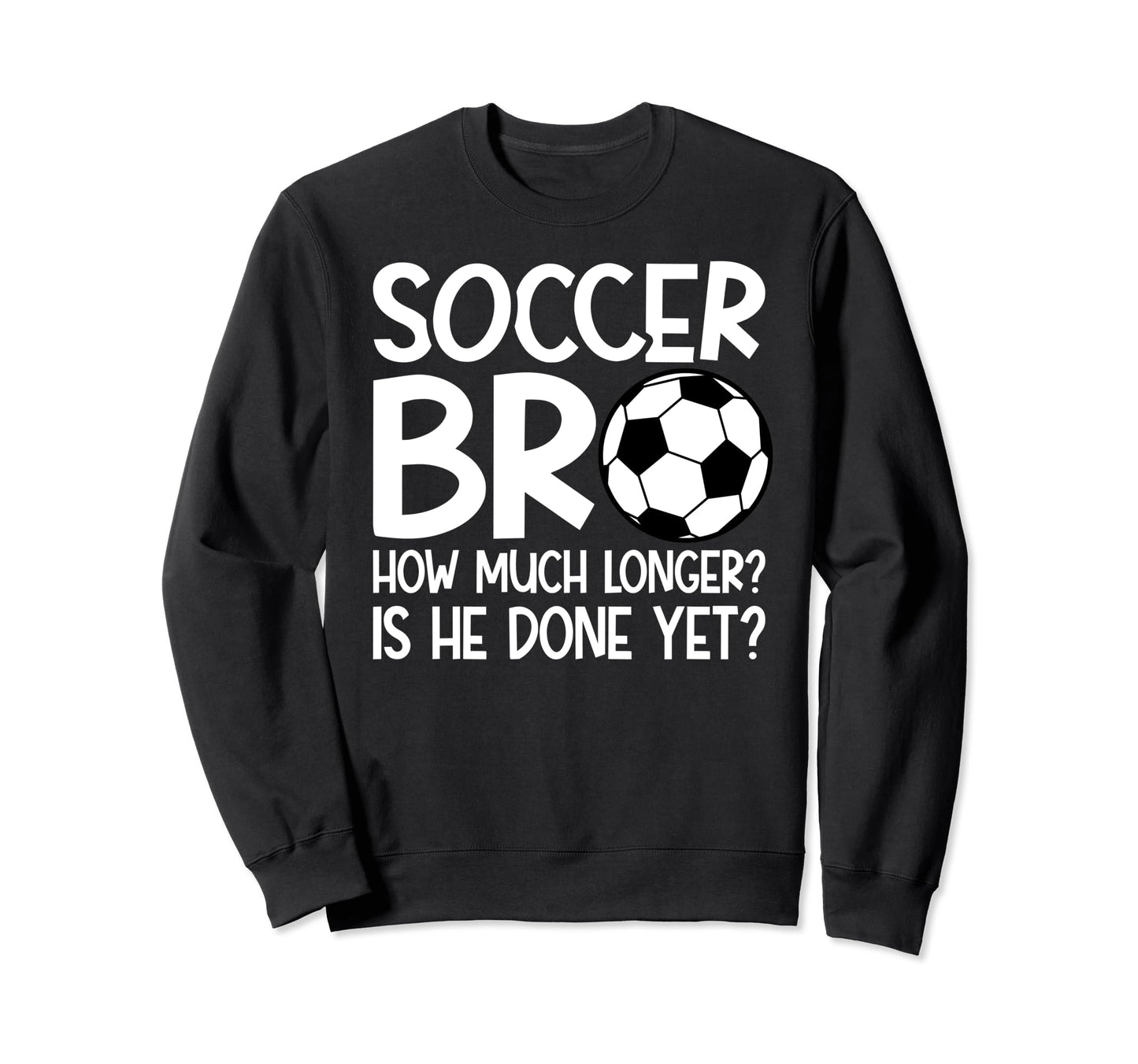 Funny Soccer Brother Soccer Sweatshirt - Aesthetic Graphic for Adults - T-Shirt, Sweatshirt, Hoodie