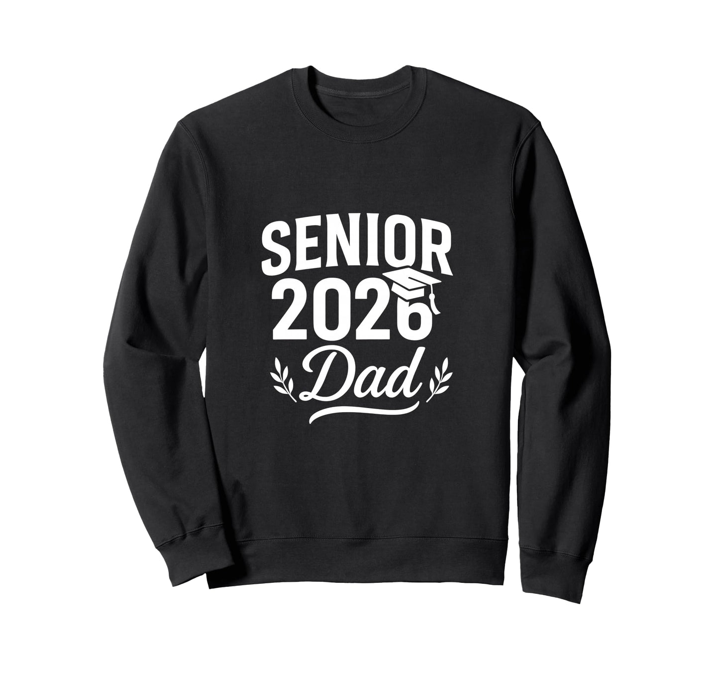 Senior 2026 Dad Proud Graduate Family Sweatshirt - Graphic Print for Adults - T-Shirt, Sweatshirt, Hoodie