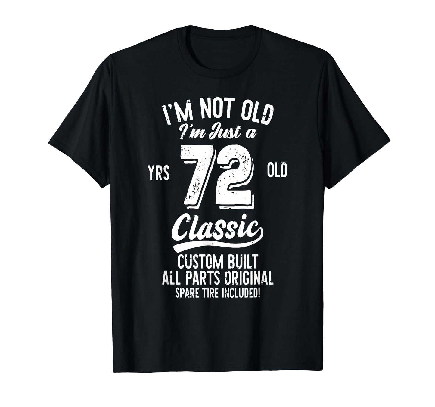 72Nd Birthday Im Not Old 72 Year Gag Gift T-Shirt - Minimalist Print Unisex - T-Shirt, Sweatshirt, Hoodie