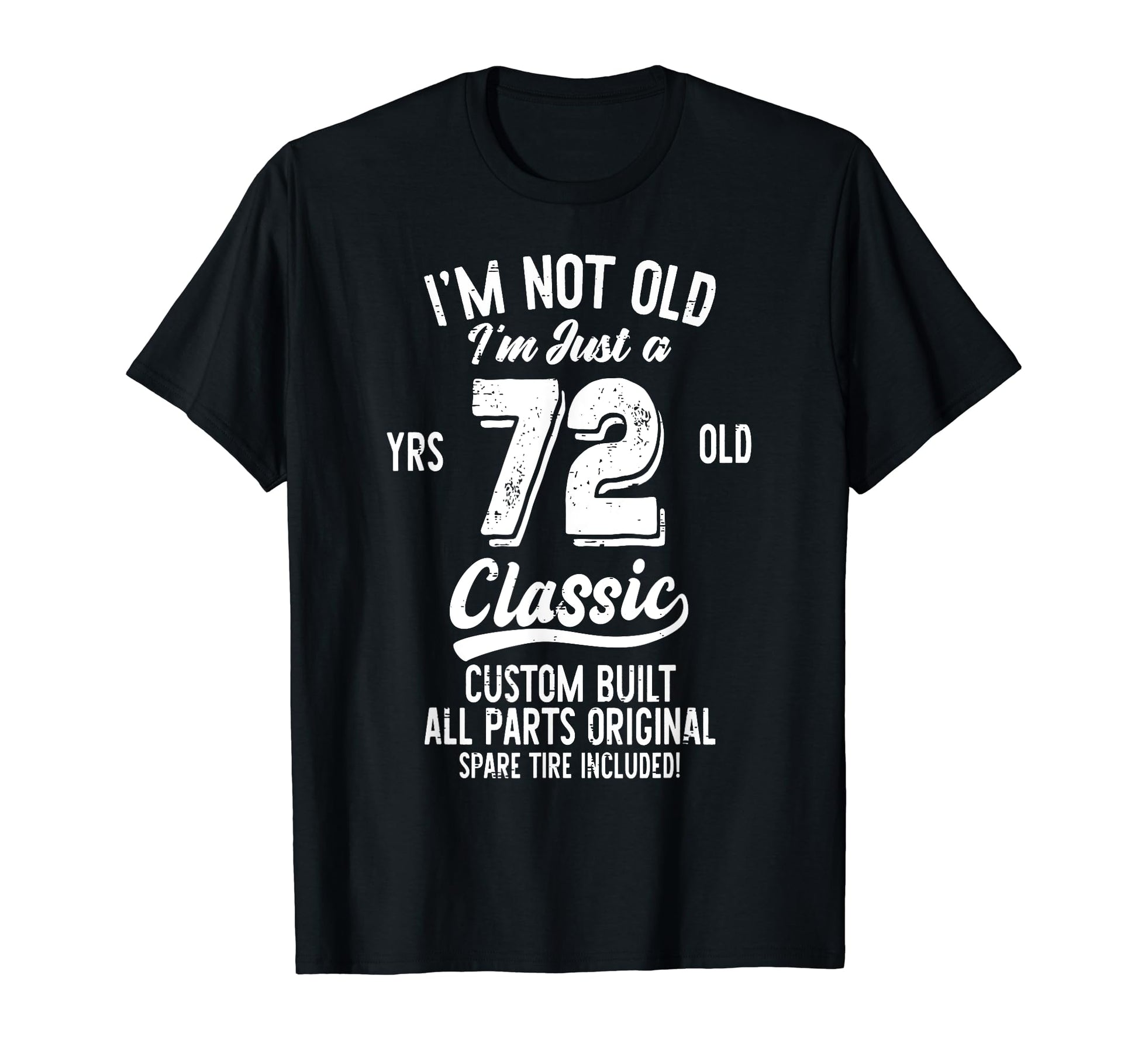 72Nd Birthday Im Not Old 72 Year Gag Gift T-Shirt - Minimalist Print Unisex - T-Shirt, Sweatshirt, Hoodie