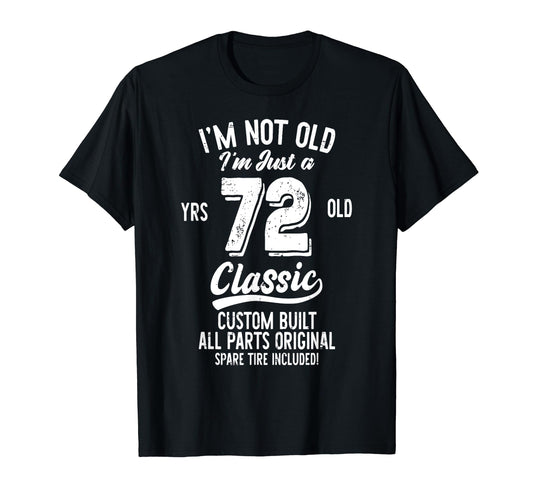 72Nd Birthday Im Not Old 72 Year Gag Gift T-Shirt - Minimalist Print Unisex - T-Shirt, Sweatshirt, Hoodie