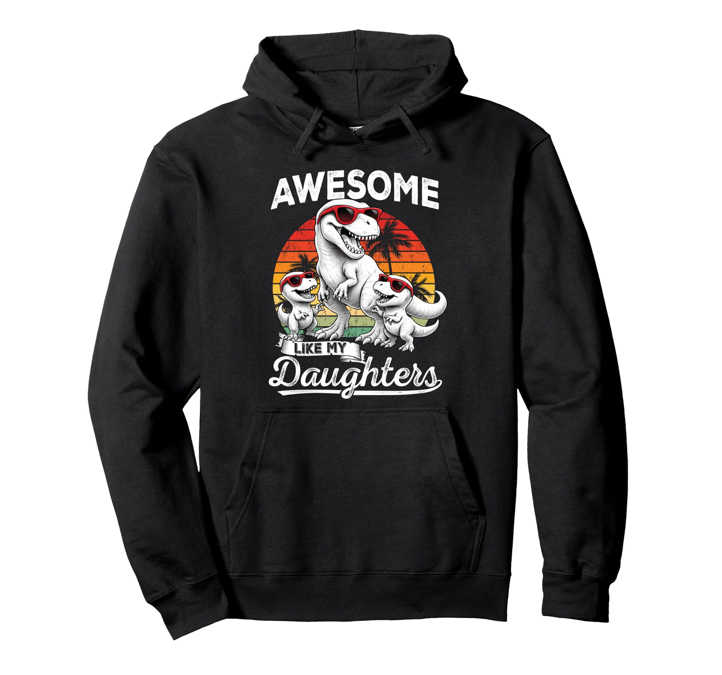 T Rex Dad Funny Dinosaur Daughter Fathers Hoodie - Custom Art Print Unisex - T-Shirt, Sweatshirt, Hoodie