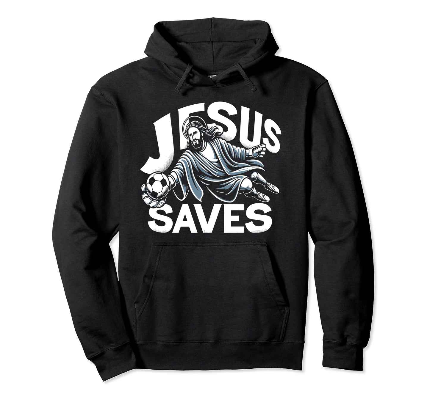 Jesus Saves Soccer Goalie Hoodie - Novelty Apparel Men Women - T-Shirt, Sweatshirt, Hoodie