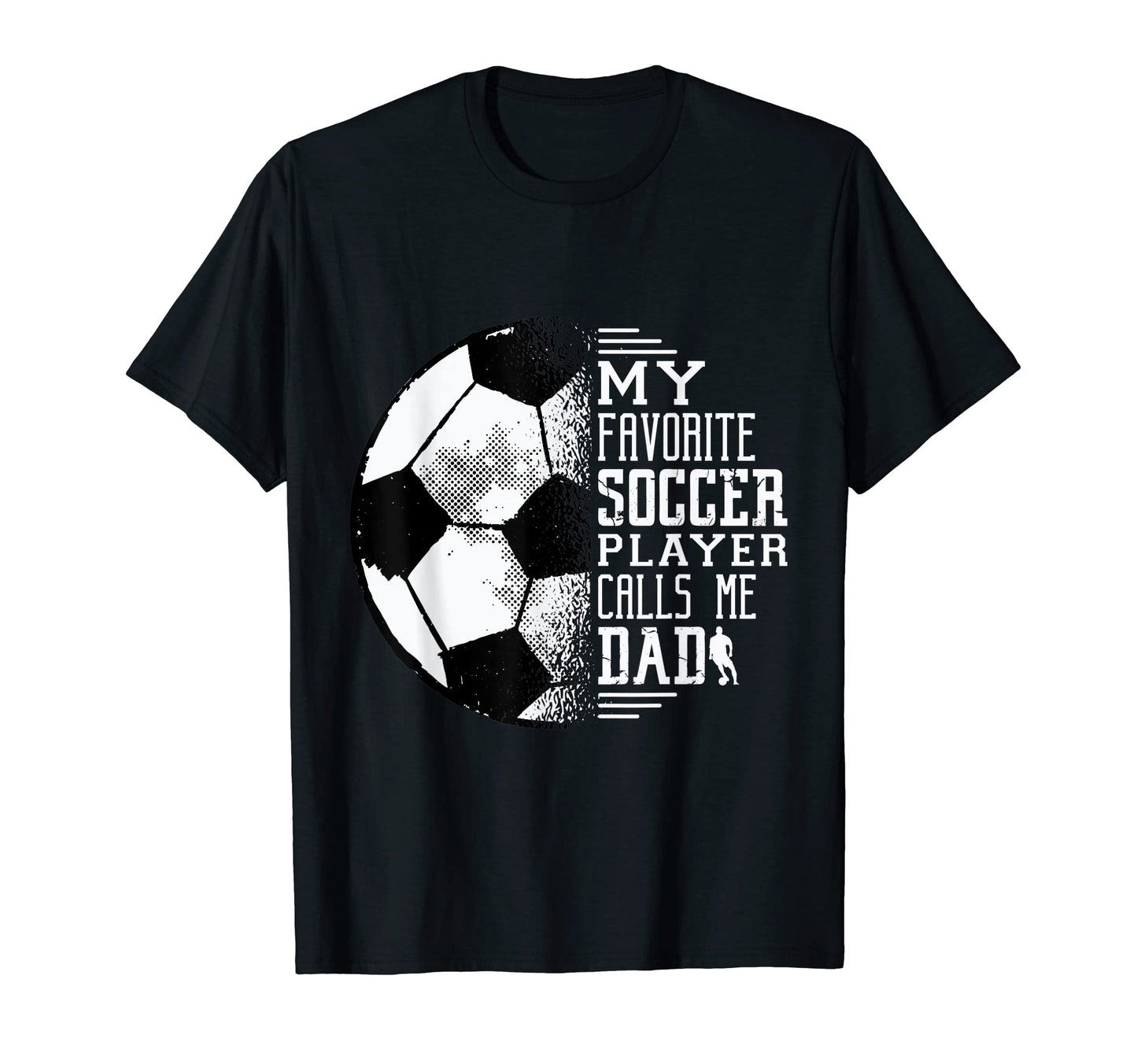 My Favorite Soccer Player Calls Me Dad T-Shirt - Trendy Graphic Unisex - T-Shirt, Sweatshirt, Hoodie