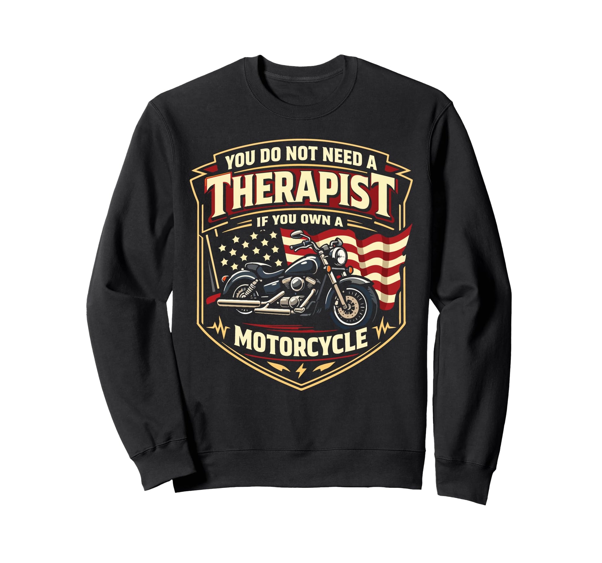 Motorcycle Biker You Do Not Need Sweatshirt - Streetwear Style Men Women - T-Shirt, Sweatshirt, Hoodie
