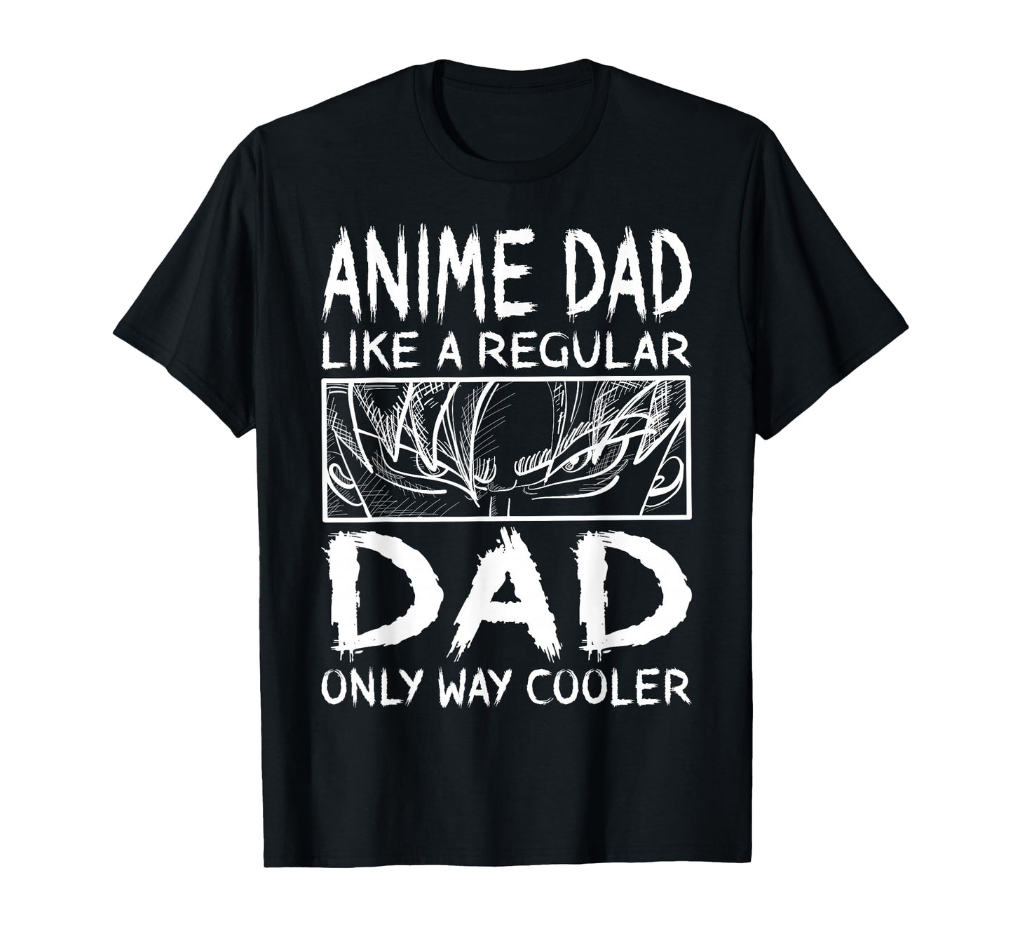 Anime Dad Like Regular Dad Only Way T-Shirt - Aesthetic Graphic Men Women - T-Shirt, Sweatshirt, Hoodie
