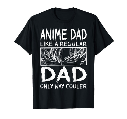 Anime Dad Like Regular Dad Only Way T-Shirt - Aesthetic Graphic Men Women - T-Shirt, Sweatshirt, Hoodie