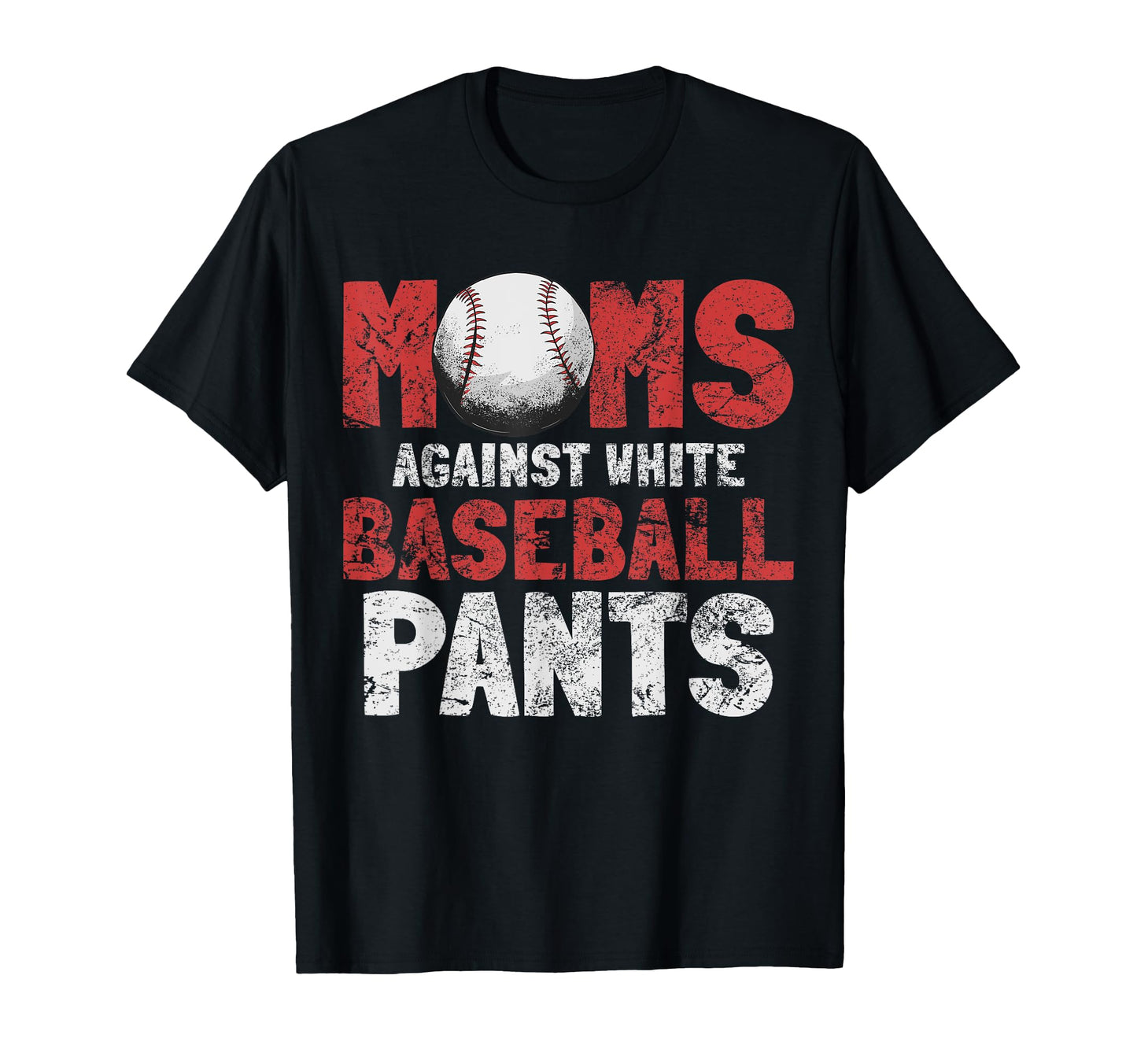 Moms Against White Baseball Pants T-Shirt - Minimalist Print Men Women - T-Shirt, Sweatshirt, Hoodie