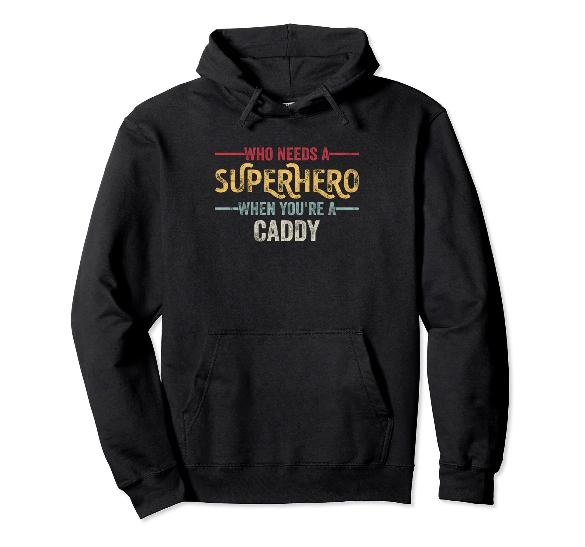 Funny Caddy Superhero Dad Hoodie - Unique Graphic Unisex - T-Shirt, Sweatshirt, Hoodie
