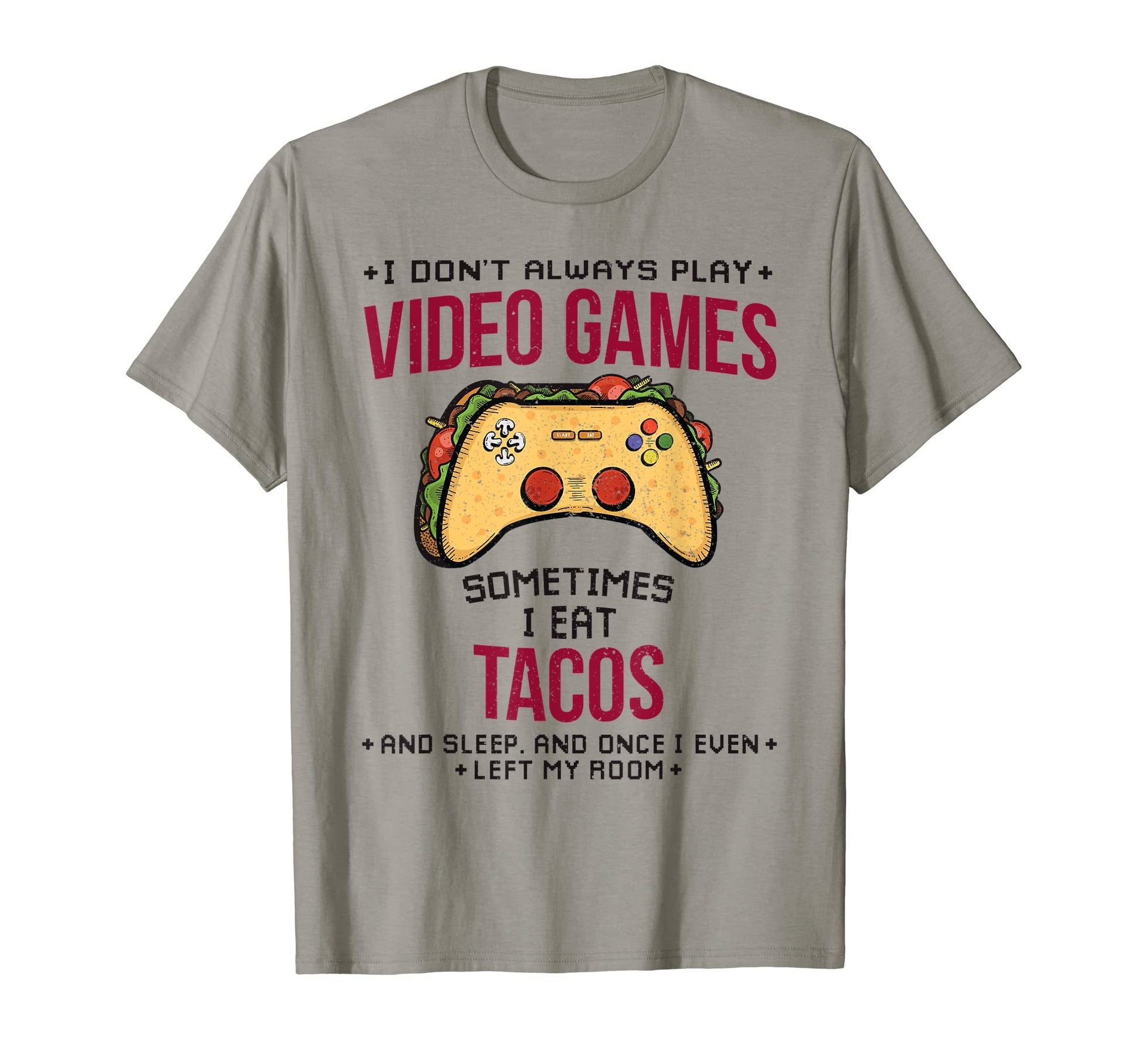 Gaming Funny Taco Quotes Video Gamer Dad T-Shirt - Unique Graphic Unisex - T-Shirt, Sweatshirt, Hoodie