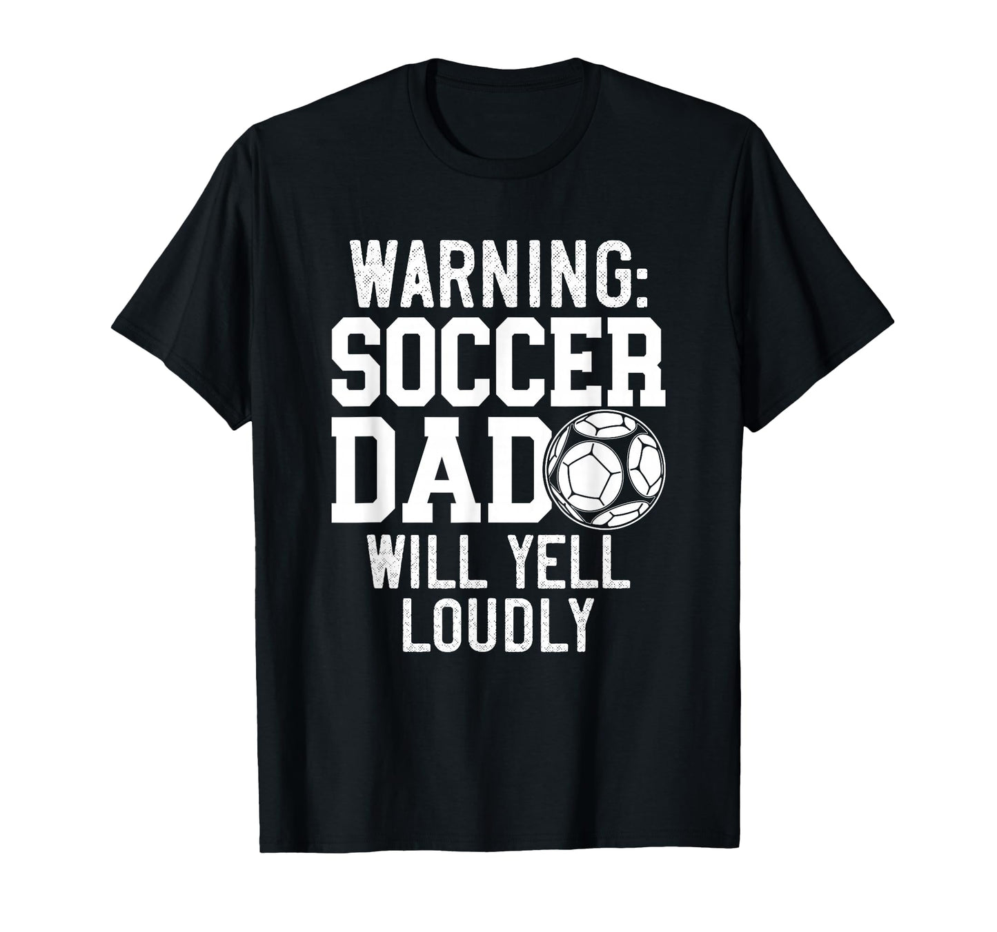 Warning Soccer Dad Will Yell Loudly T-Shirt - Unique Graphic Men Women - T-Shirt, Sweatshirt, Hoodie