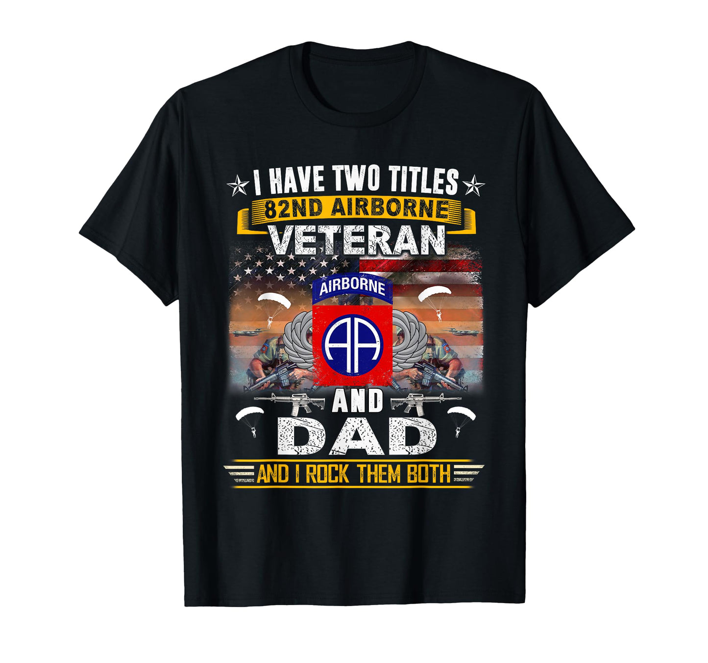 I Have Two Titles 82Nd Airborne Veteran T-Shirt - Aesthetic Graphic Unisex - T-Shirt, Sweatshirt, Hoodie