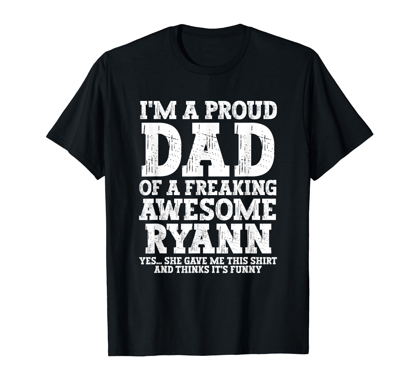 Dad Ryann Personalized Name Funny T-Shirt - Aesthetic Graphic Unisex - T-Shirt, Sweatshirt, Hoodie