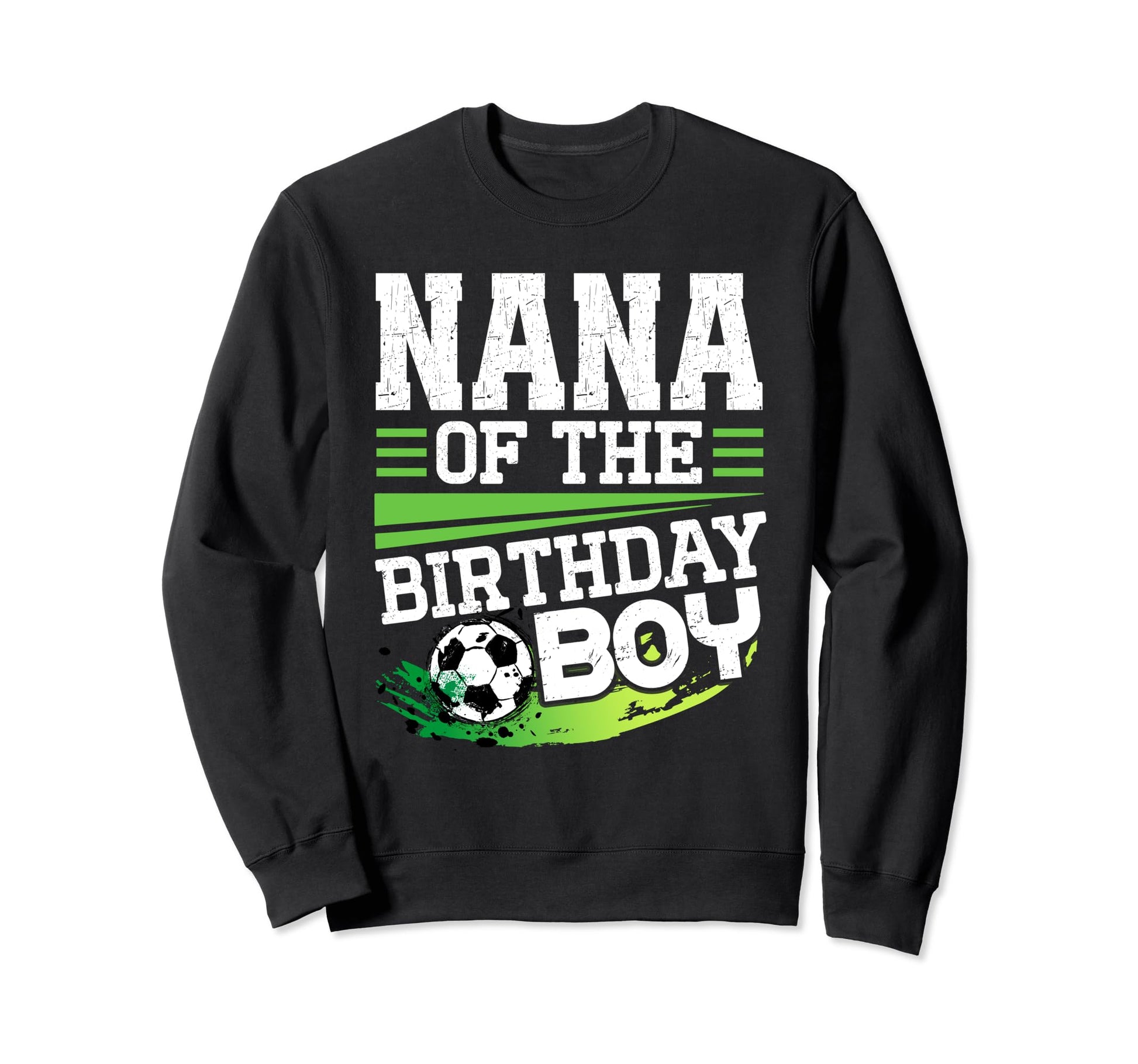 Soccer Birthday Nana Birthday Nana Sweatshirt - Unique Graphic Men Women - T-Shirt, Sweatshirt, Hoodie