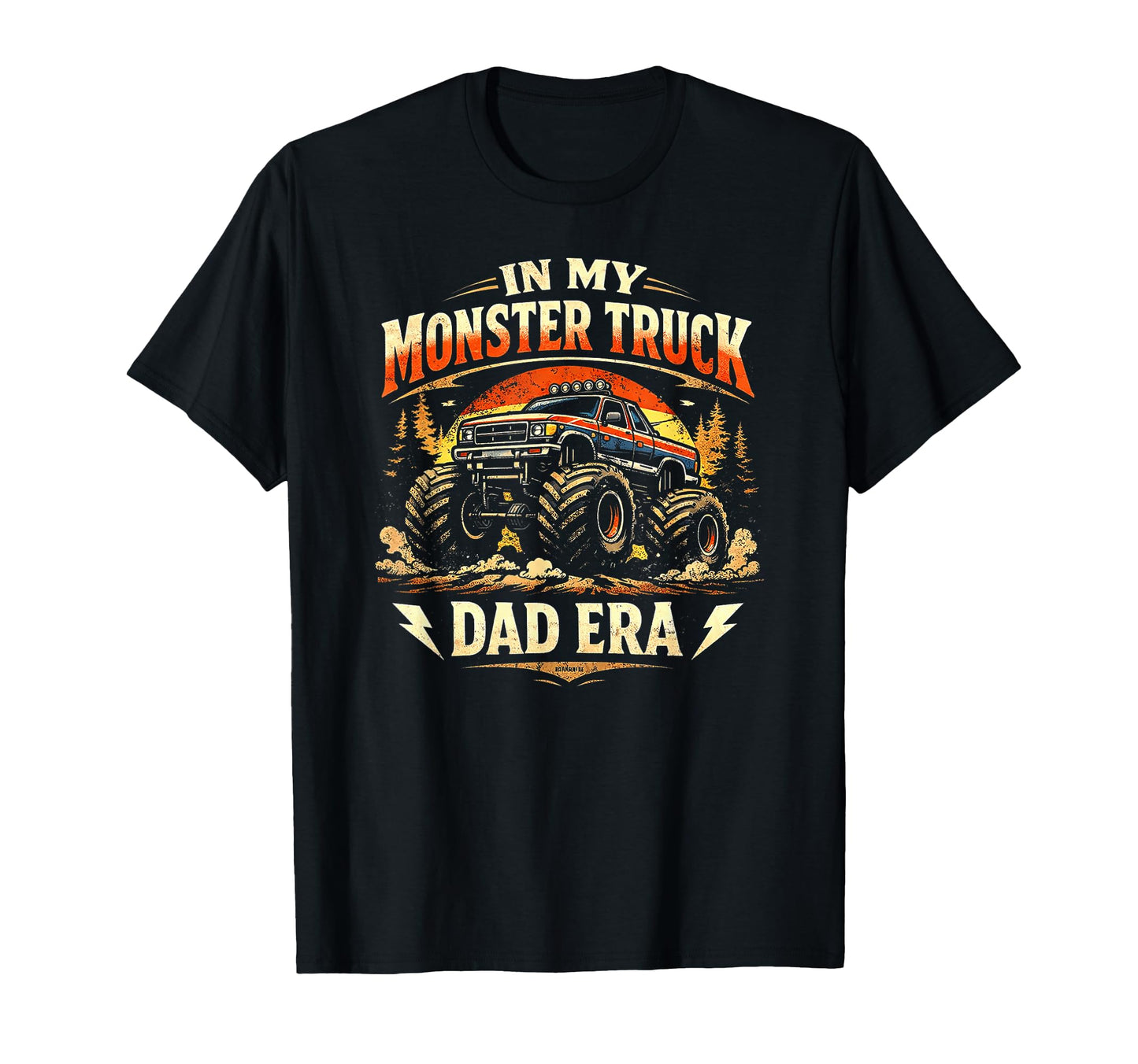 My Monster Truck Dad Era T-Shirt - Casual Everyday Wear Men Women - T-Shirt, Sweatshirt, Hoodie