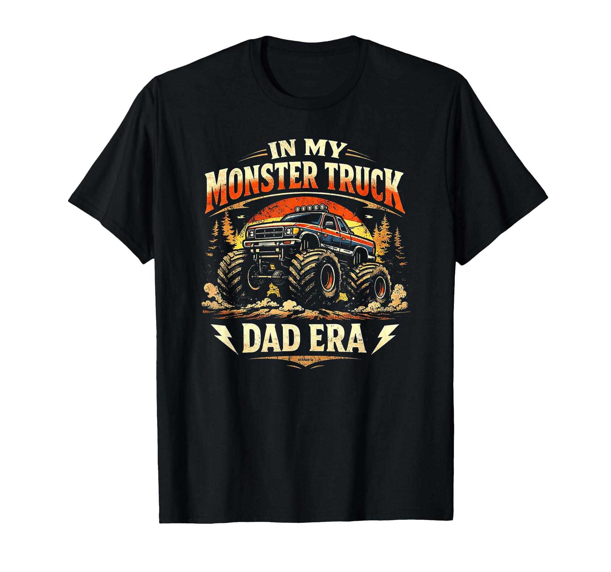 My Monster Truck Dad Era T-Shirt - Casual Everyday Wear Men Women - T-Shirt, Sweatshirt, Hoodie