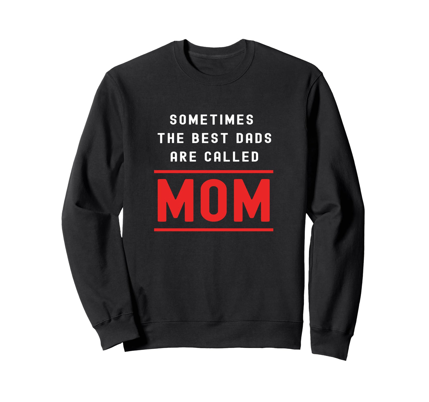 Single Dad Sometimes Best Dad Are Sweatshirt - Novelty Apparel for Adults - T-Shirt, Sweatshirt, Hoodie