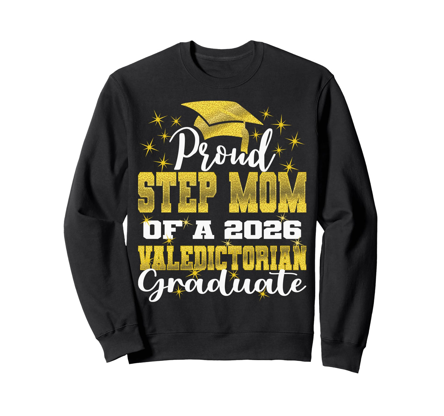 Proud Step Mom 2026 Valedictorian Sweatshirt - Graphic Print Men Women - T-Shirt, Sweatshirt, Hoodie