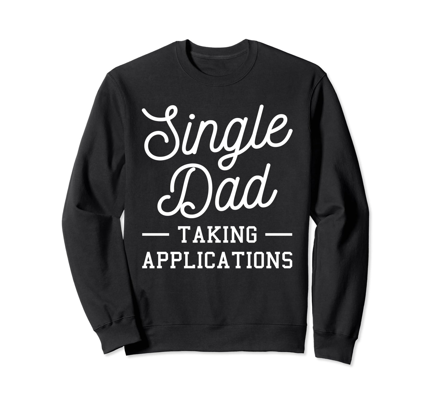 Single Dad Single Parent Father Sweatshirt - Aesthetic Graphic Unisex - T-Shirt, Sweatshirt, Hoodie