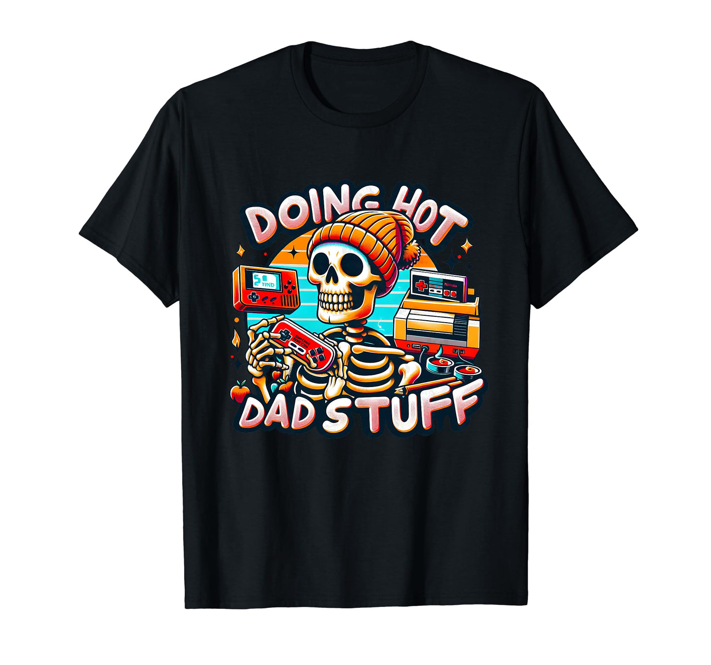 Skeleton Doing Hot Dad Stuff Funny Dad T-Shirt - Aesthetic Graphic Unisex - T-Shirt, Sweatshirt, Hoodie