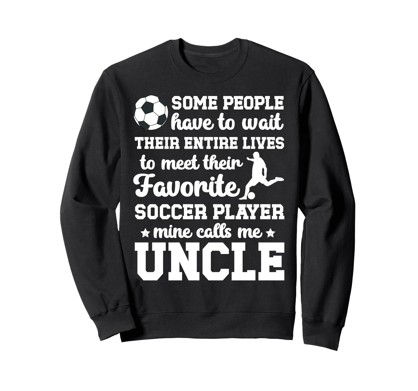 Soccer Uncle Proud Uncle Soccer Sweatshirt - Aesthetic Graphic Men Women - T-Shirt, Sweatshirt, Hoodie