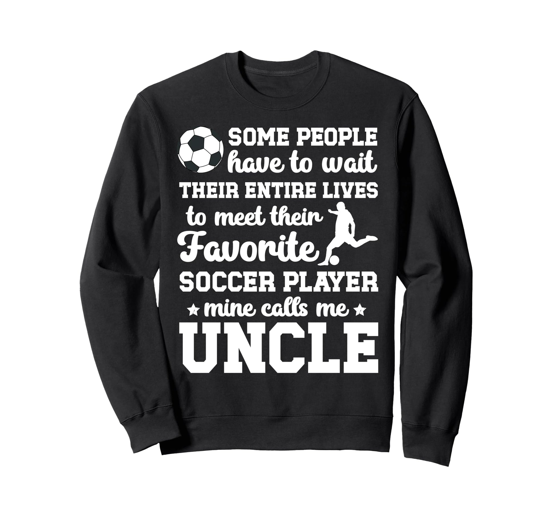 Soccer Uncle Proud Uncle Soccer Sweatshirt - Aesthetic Graphic Men Women - T-Shirt, Sweatshirt, Hoodie